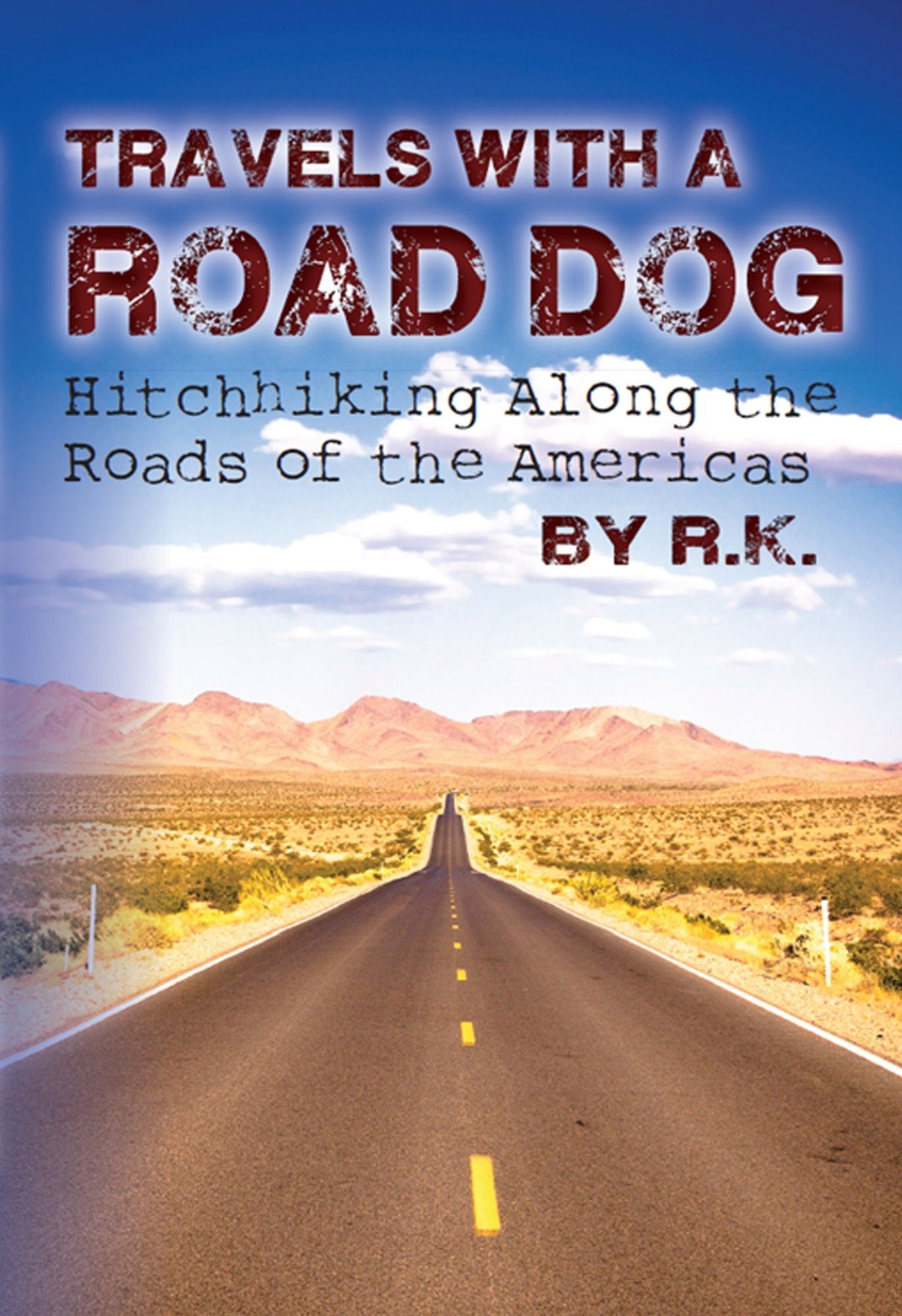 Travels With A Road Dog: Hitchhiking Along the Roads of the Americas