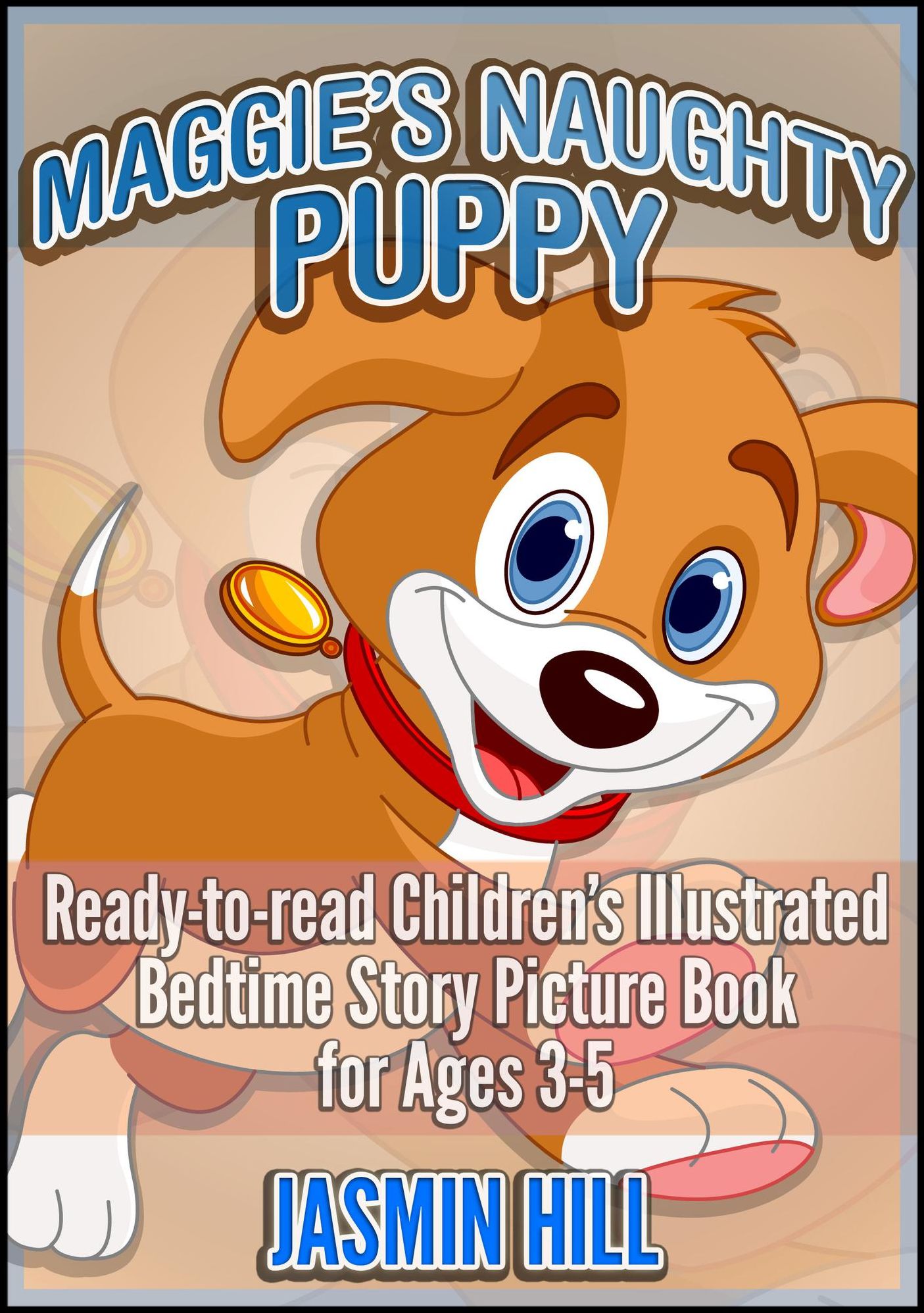 Maggie's Naughty Puppy: Ready-To-Read Children's Illustrated Bedtime Story Picture Book for Ages 3-5