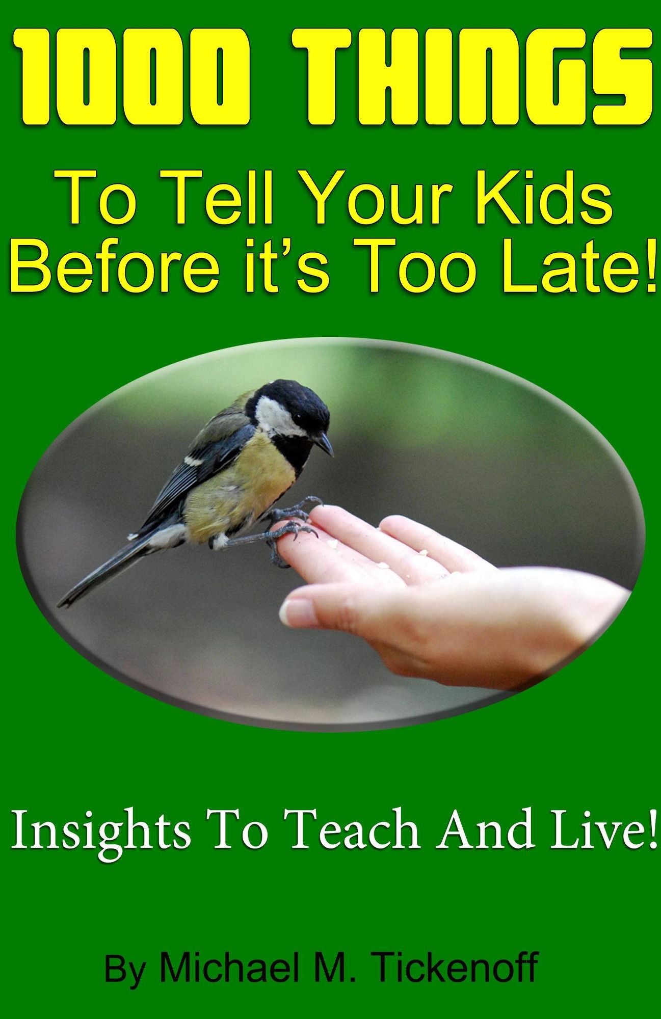 1000 Things To Tell Your Kids Before It's Too Late!
