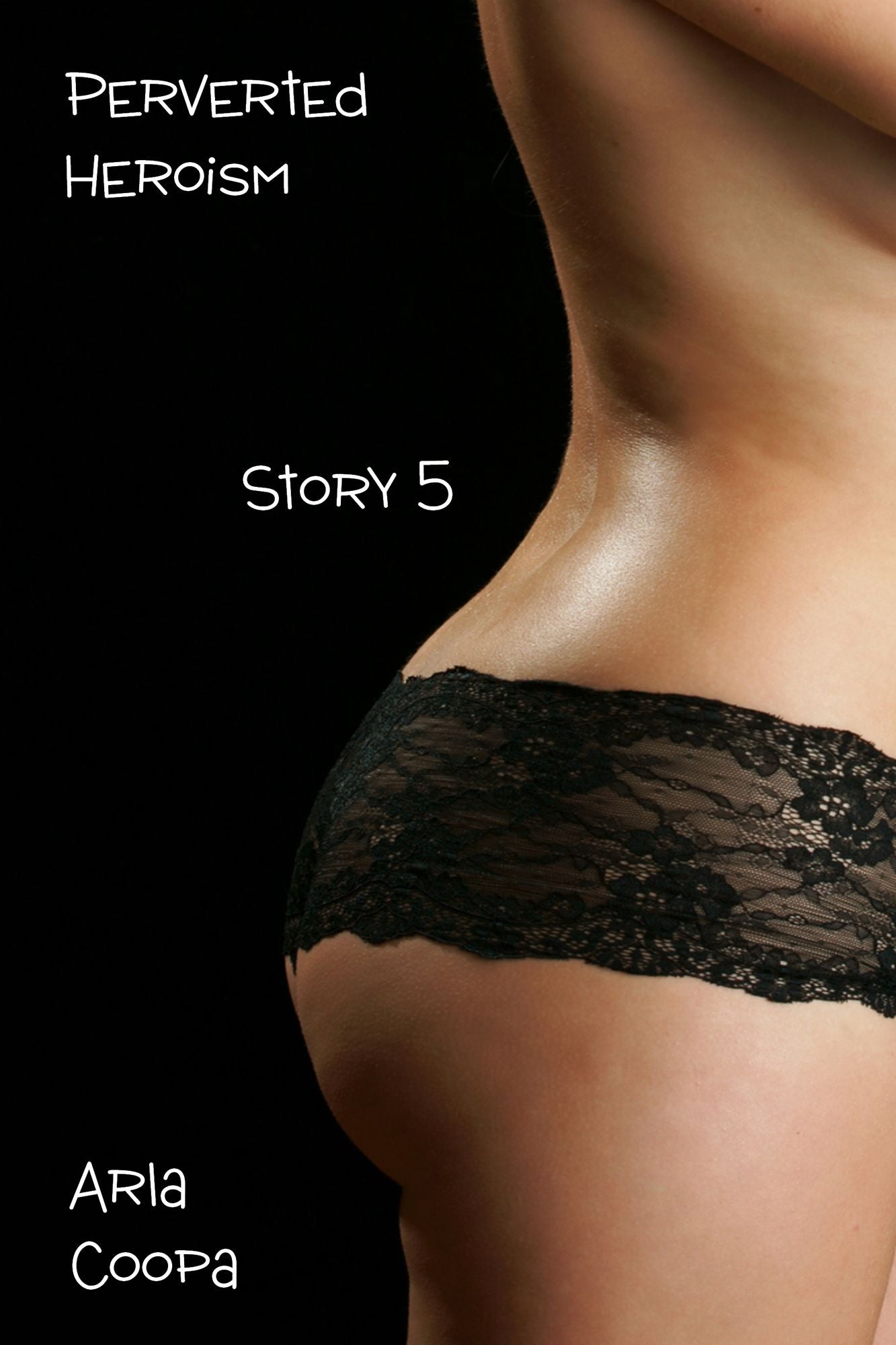 Perverted Heroism: Story 5
