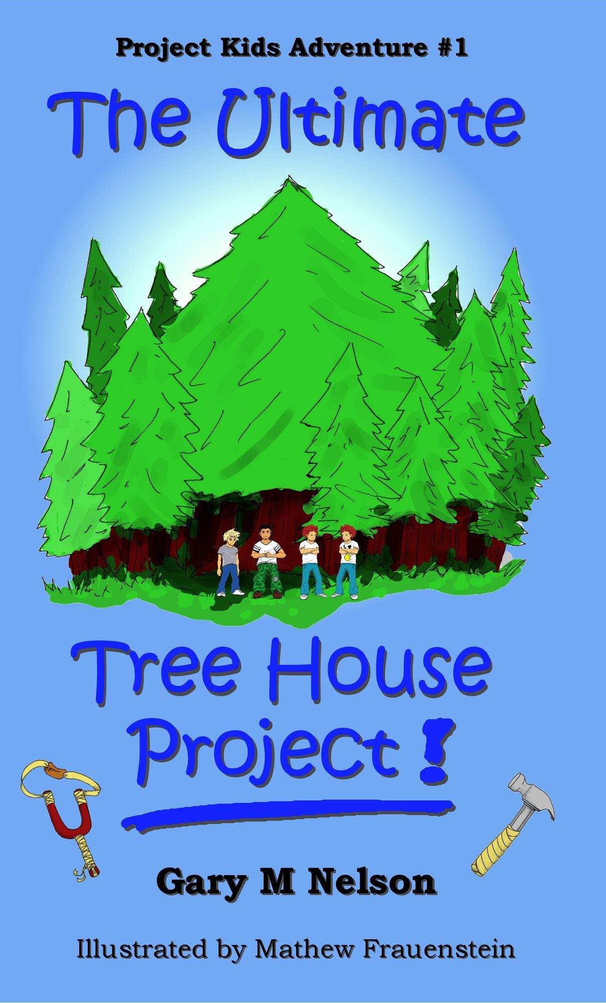 The Ultimate Tree House Project: Project Kids Adventure #1