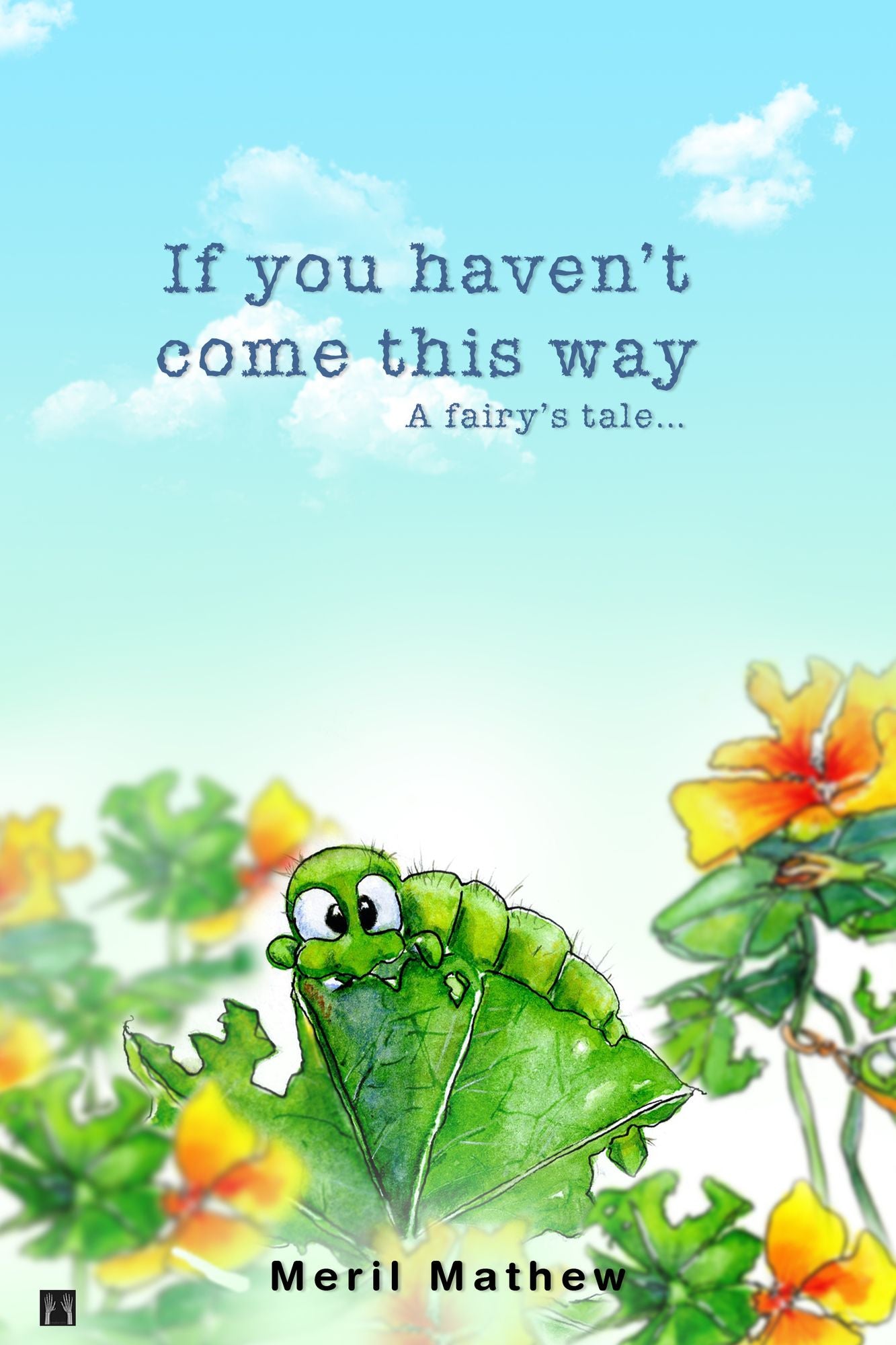 If You Haven't Come This Way: A Fairy's Tale