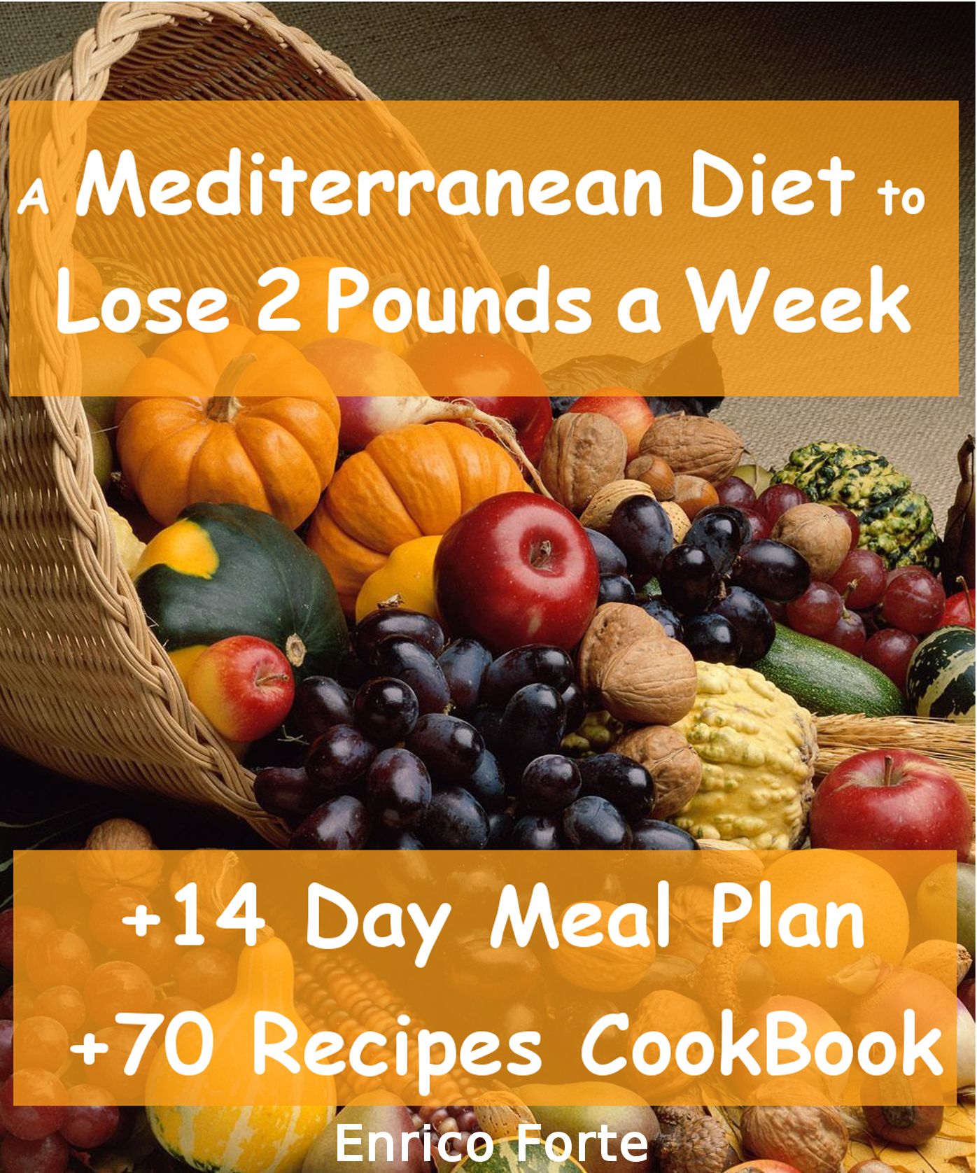 The Mediterranean Diet to Lose 2 Pounds a Week (14 Day Meal Plan + 70 Recipes CookBook Included)