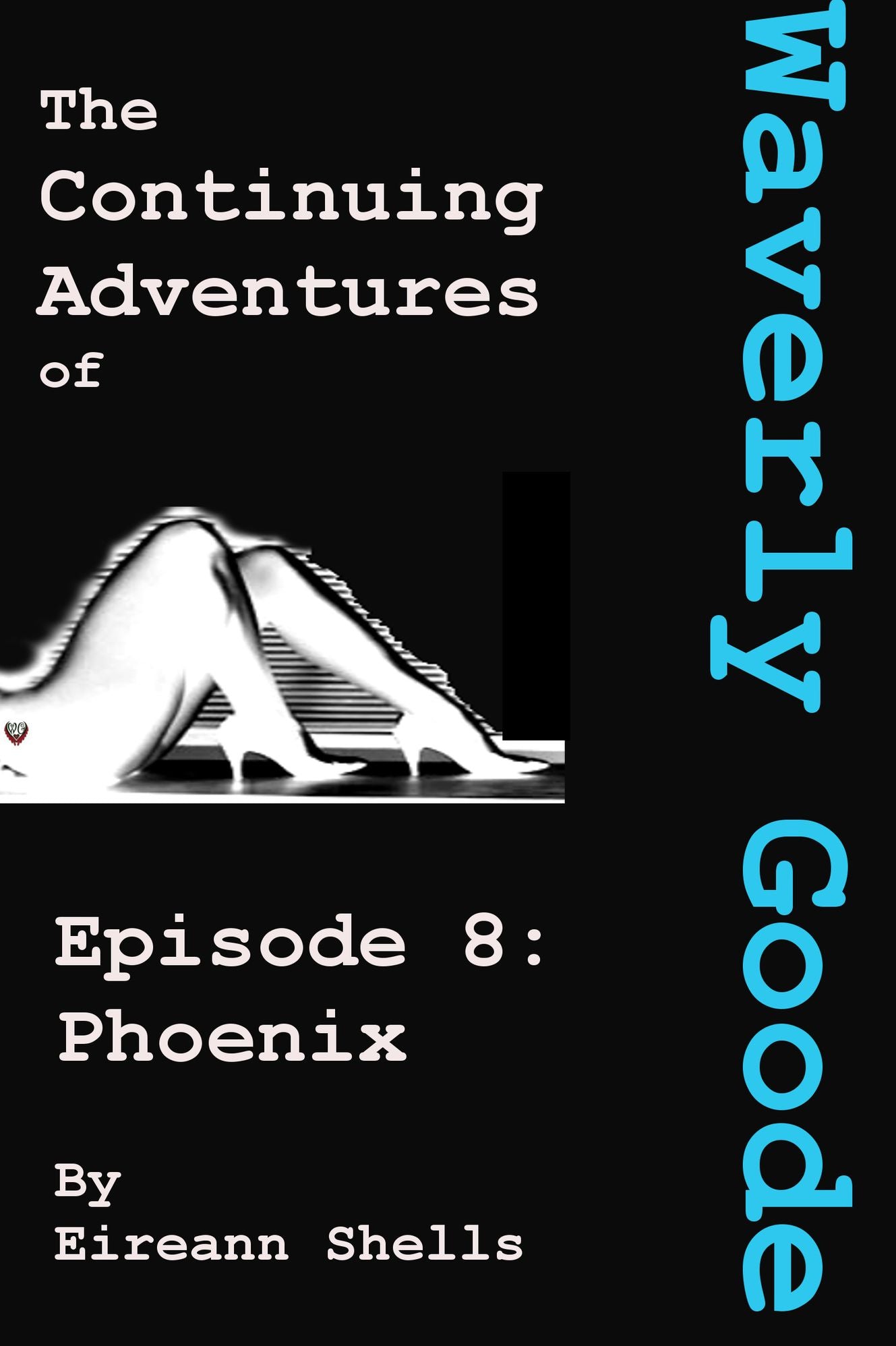 The Continuing Adventures of Waverly Goode Episode 8: Phoenix