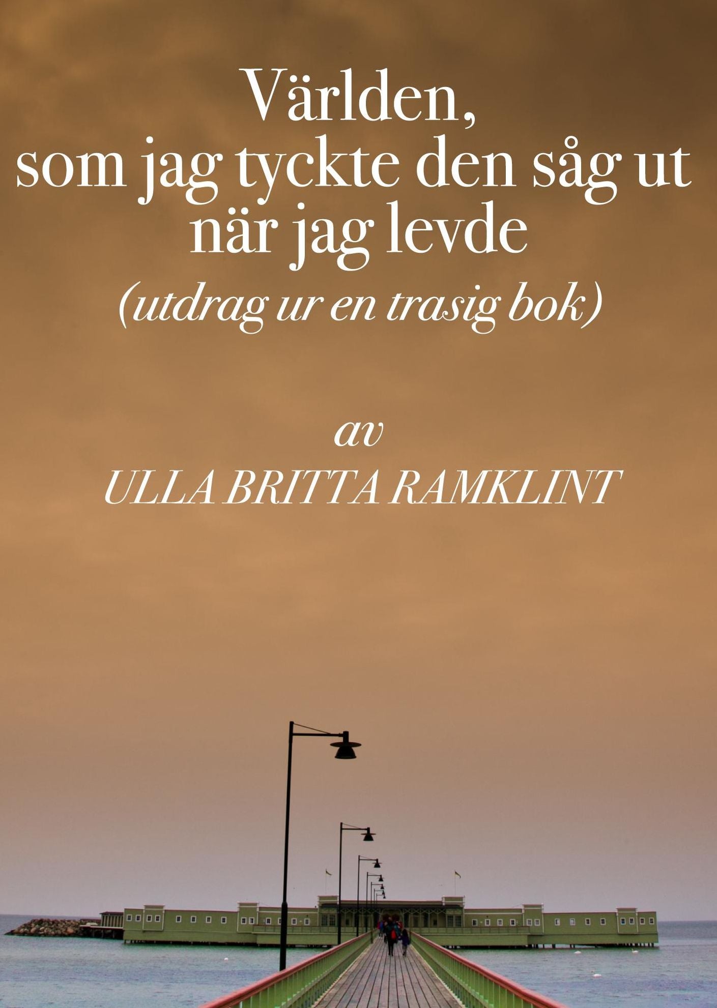 Världen som jag tyckte den såg ut när jag levde