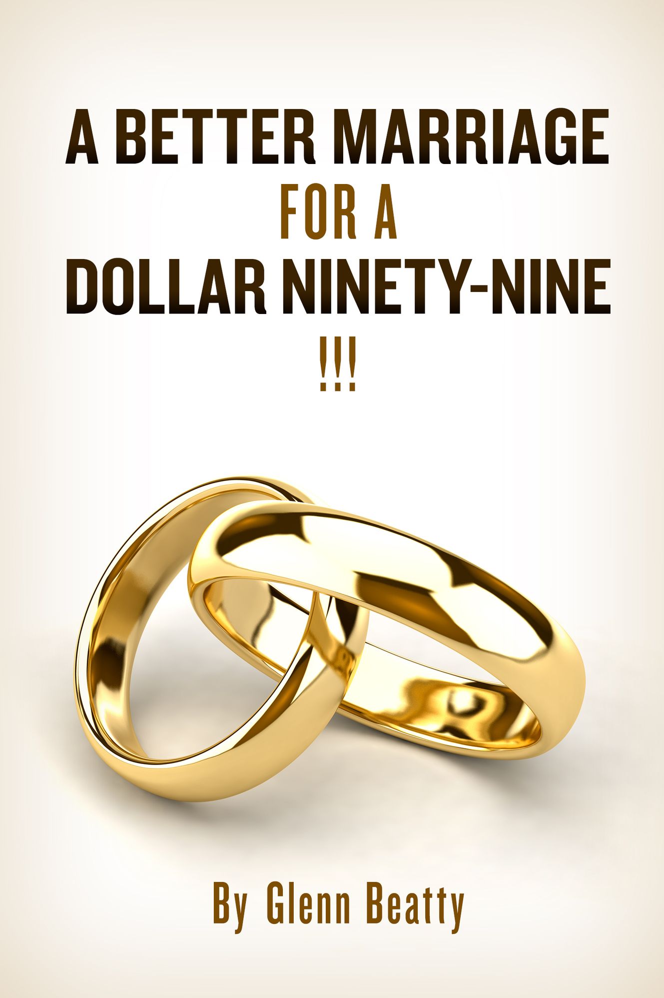 A BETTER MARRIAGE FOR A DOLLAR NINETY-NINE