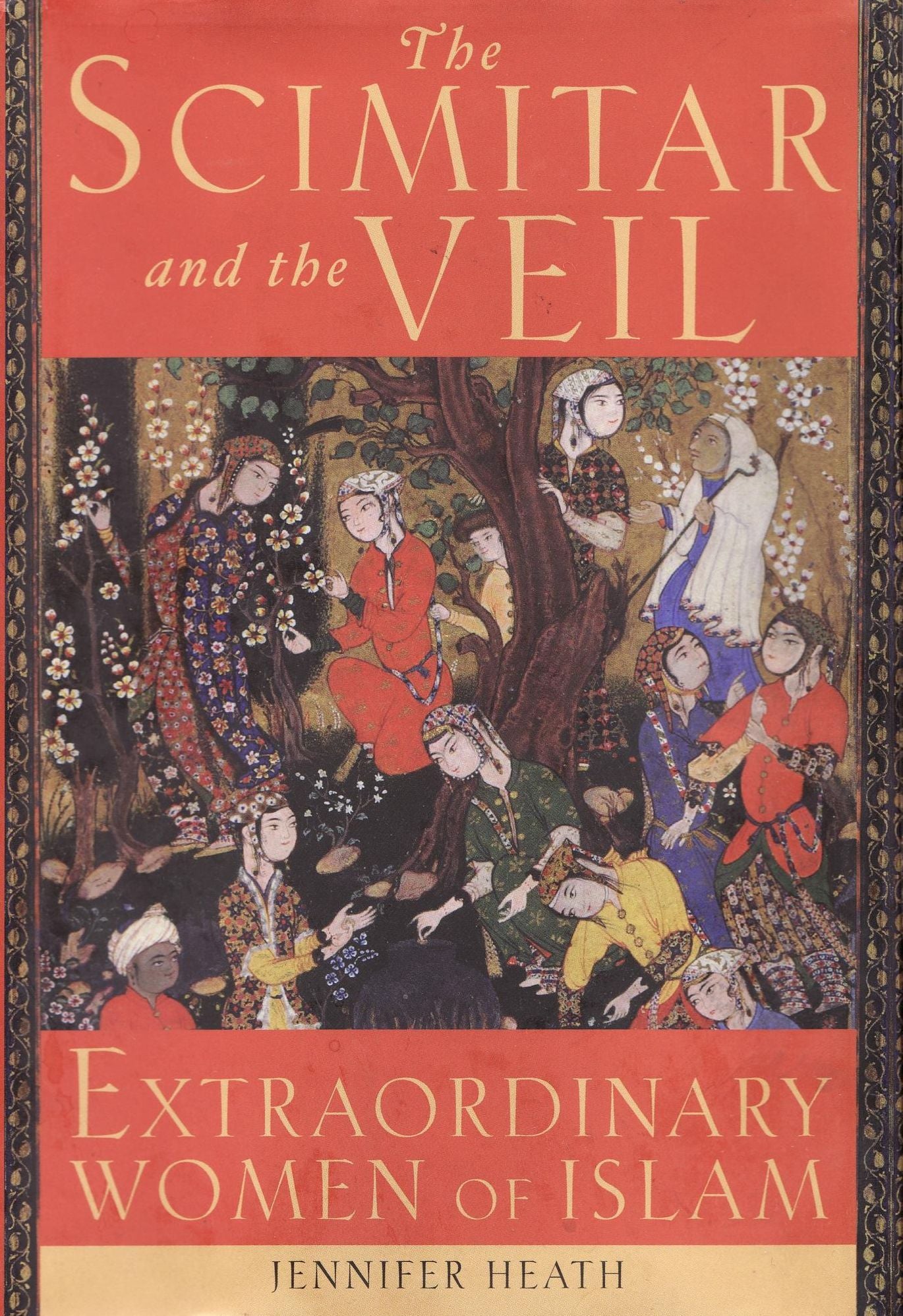 The Scimitar and the Veil: Extraordinary Women of Islam