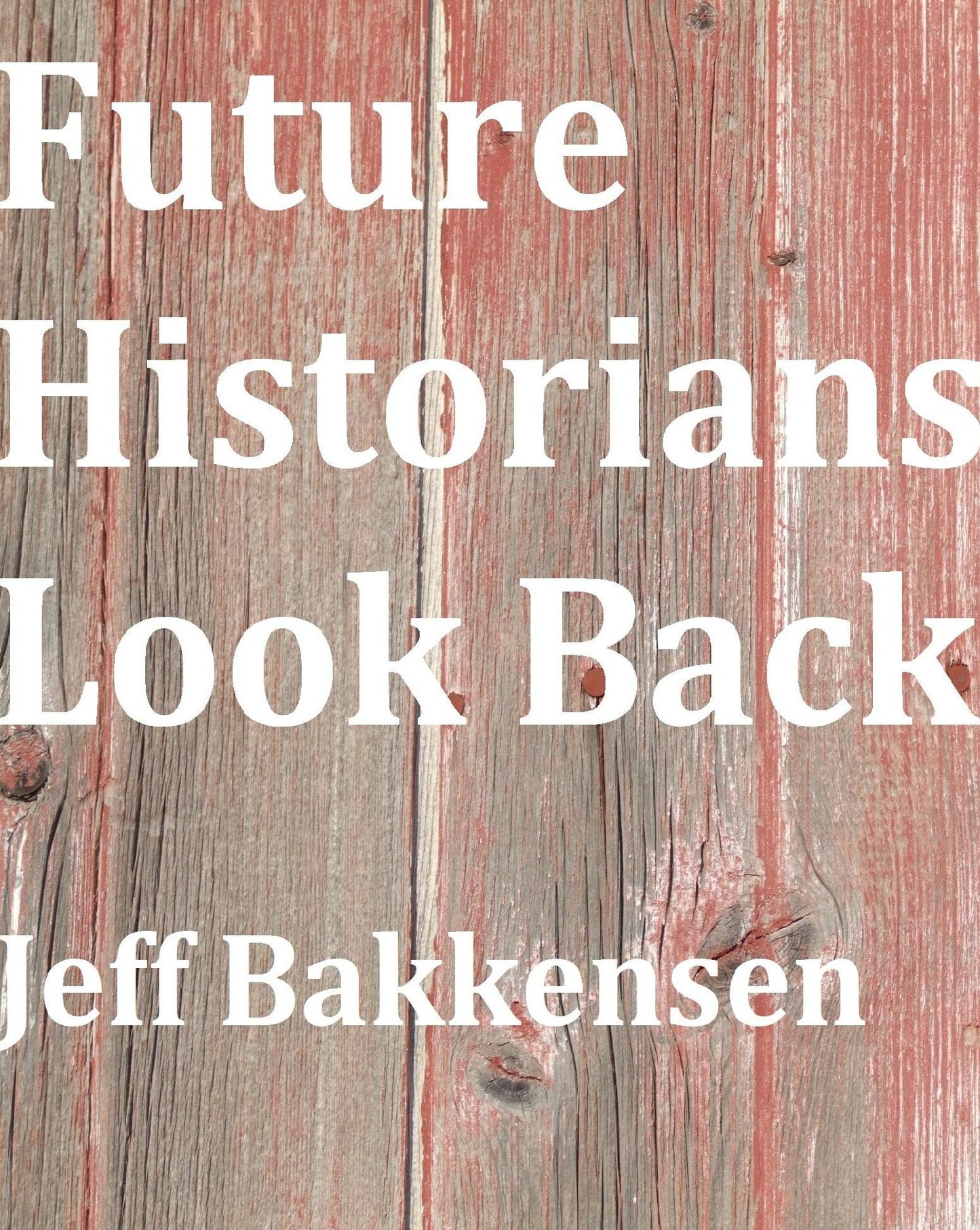 Future Historians Look Back
