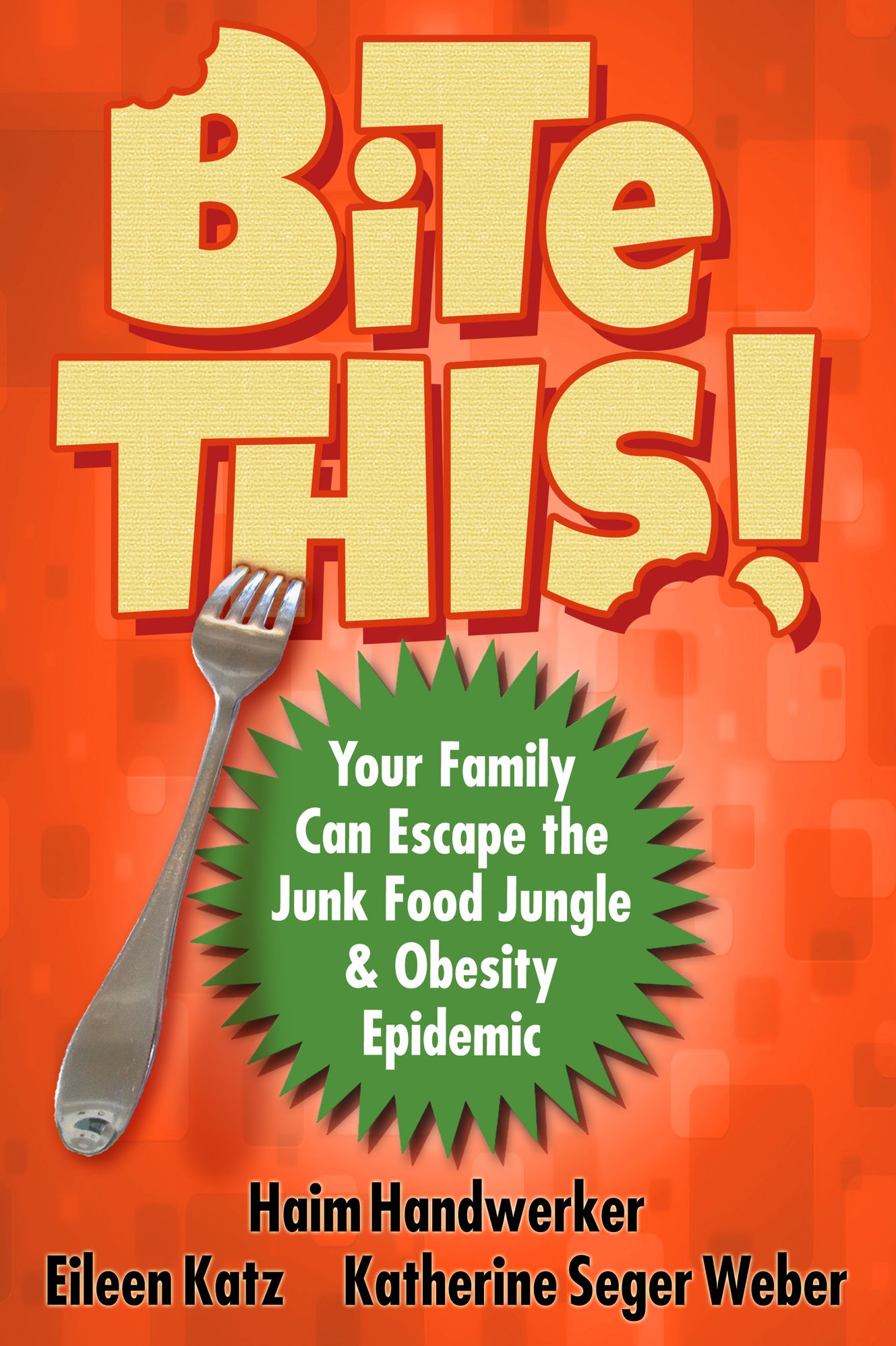 BITE THIS! Your Family Can Escape The Junk Food Jungle And Obesity Epidemic
