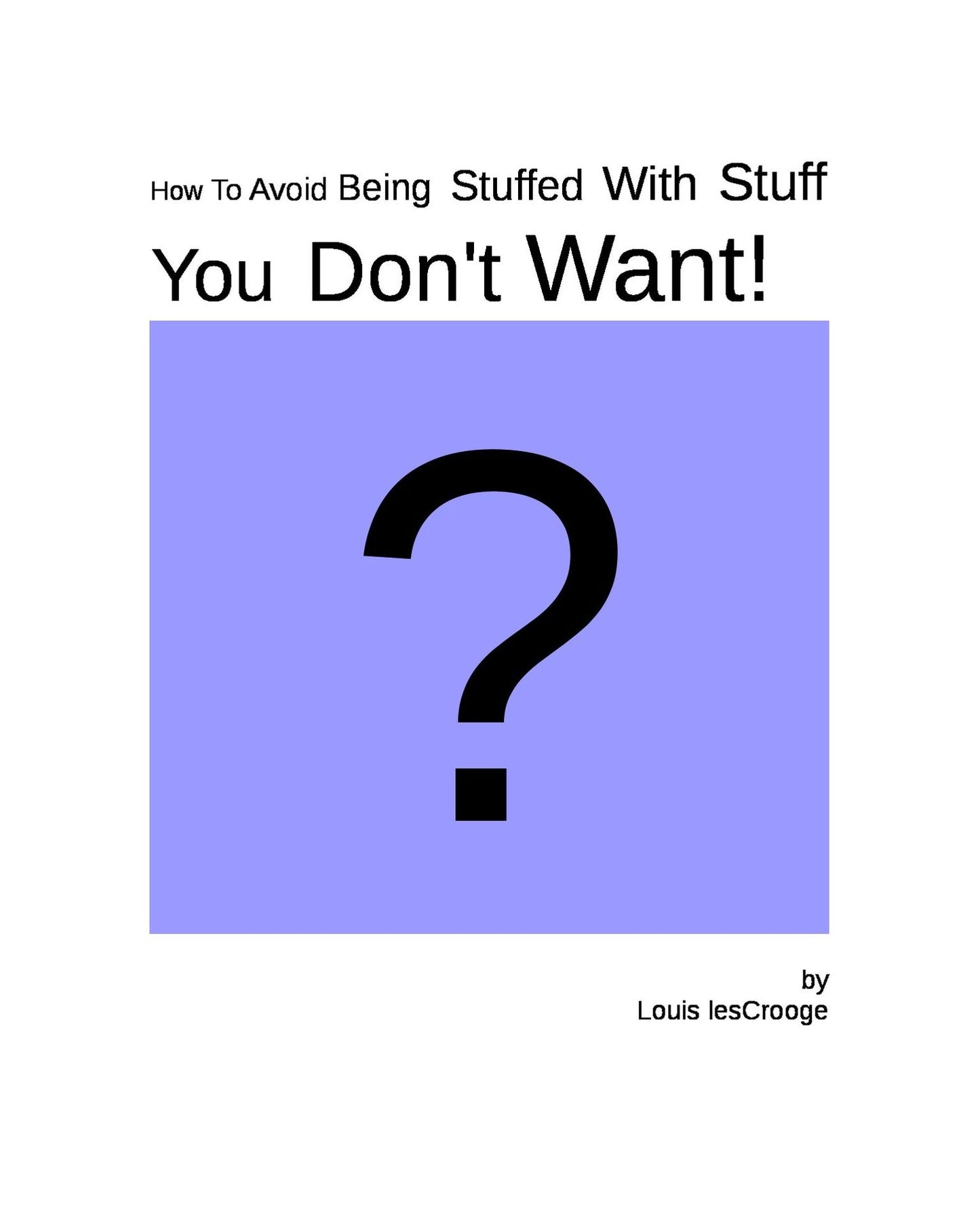 How To Avoid Being Stuffed With Stuff You Don't Want!