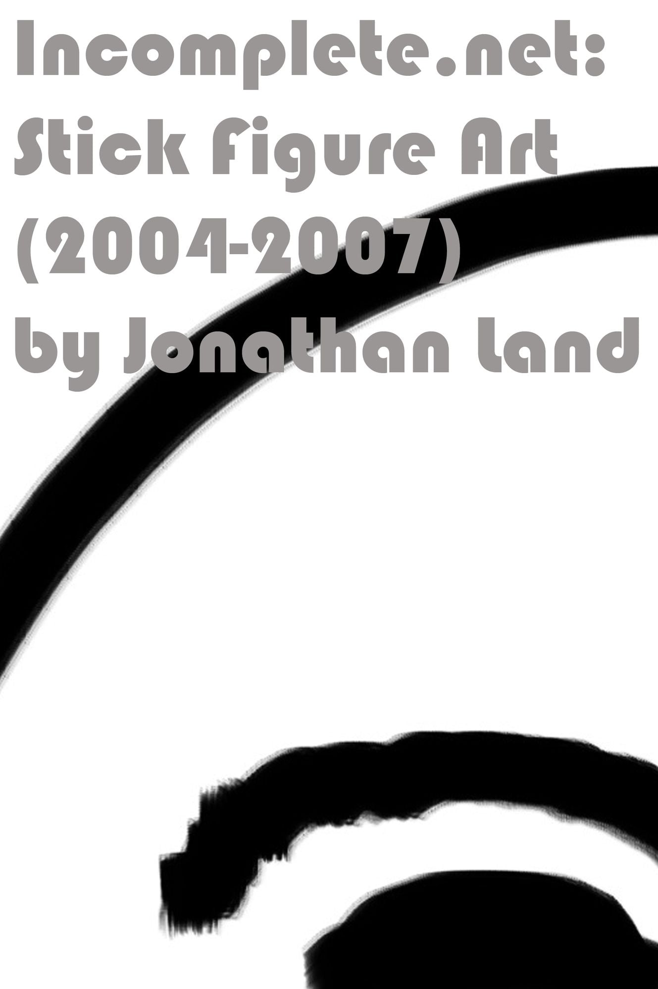 Incomplete.net: Stick Figure Art 2004-2007