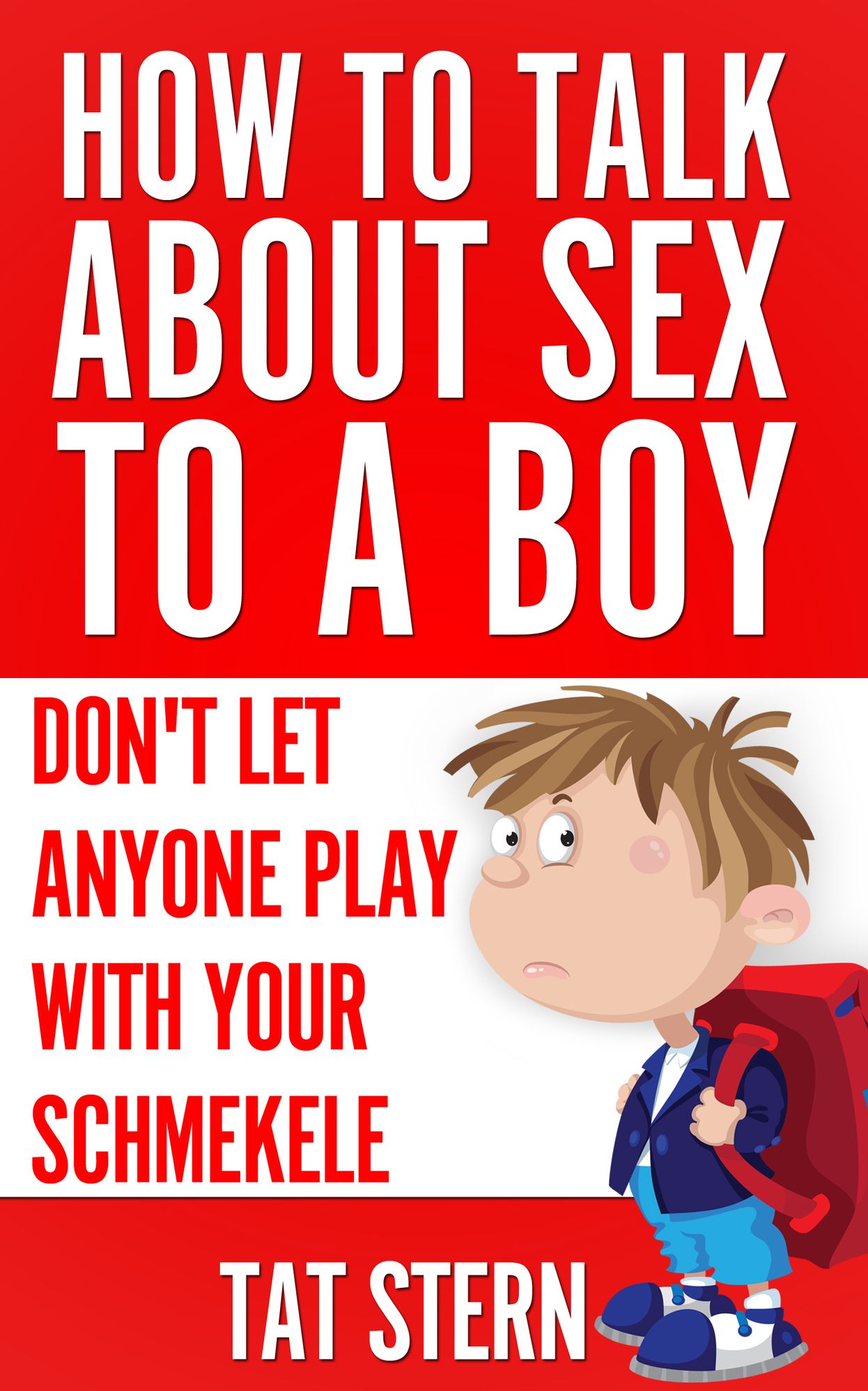 How to Talk About Sex to a Boy or Don't Let Anyone Play With Your Schmekele