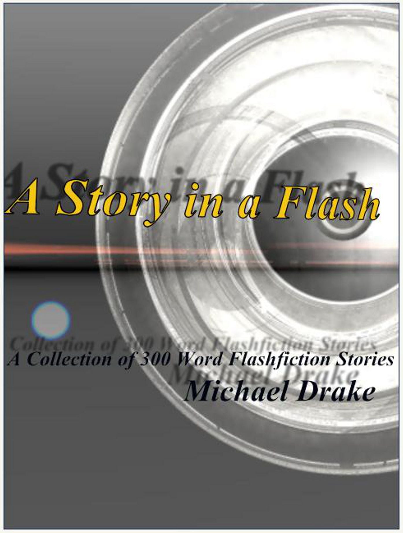 A Story in a Flash: A Collection of 300 Word Flashfiction Stories