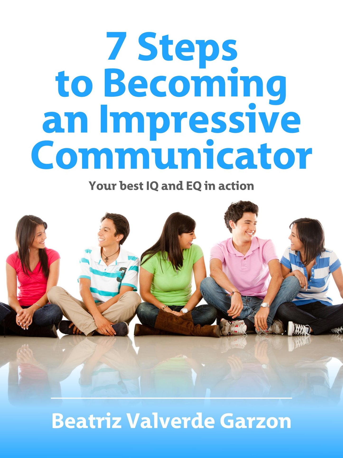 7 Steps to Becoming an Impressive Communicator