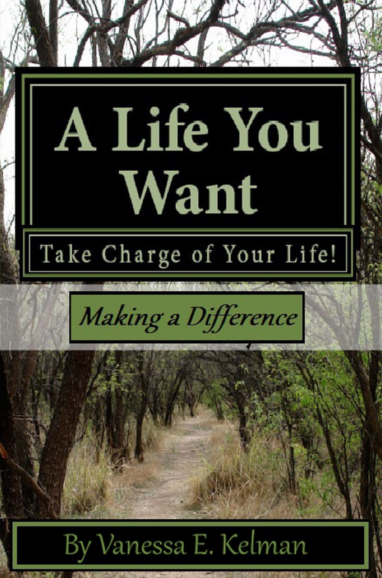 A Life You Want: Take Charge of Your Life! Making a Difference