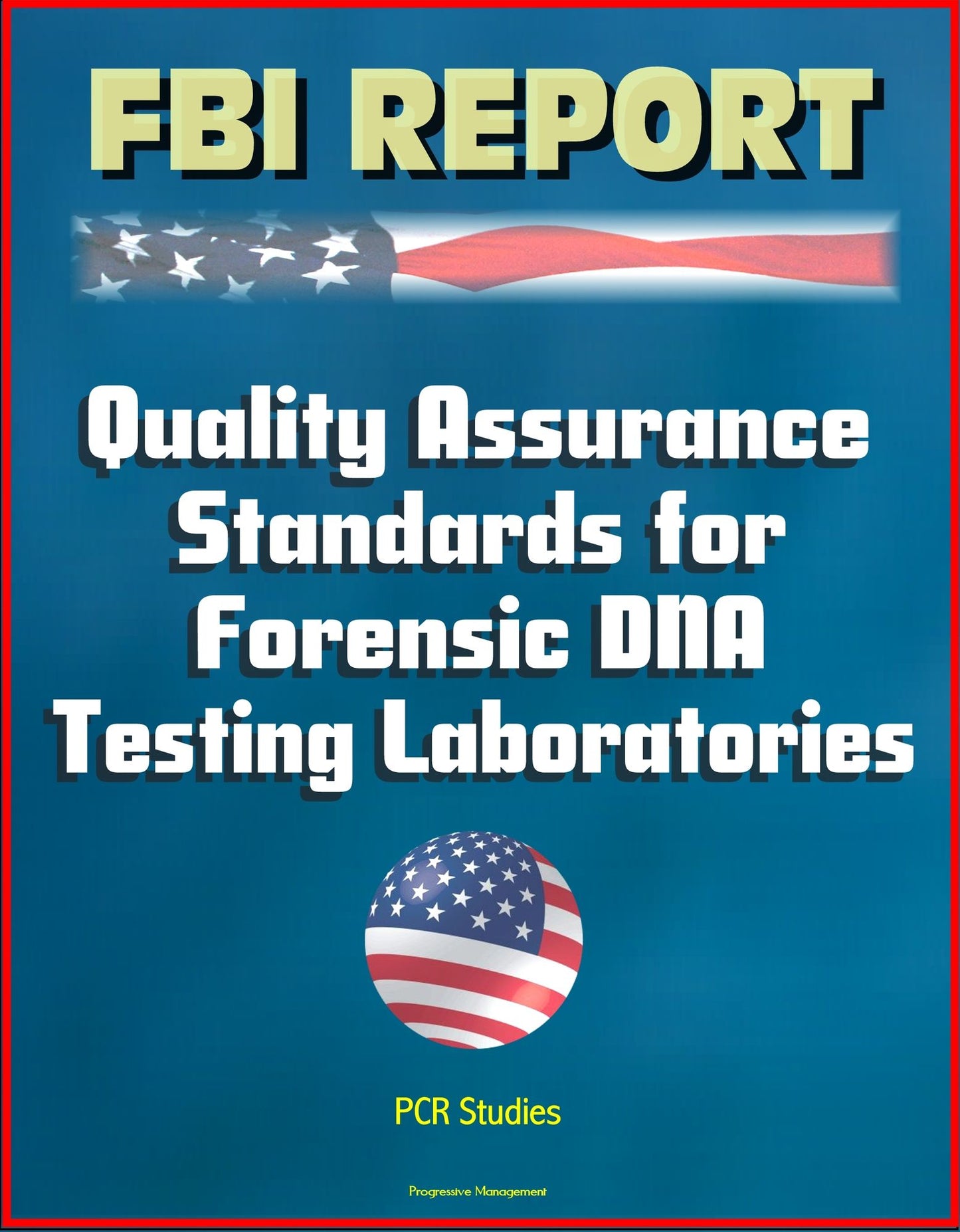FBI Report: Quality Assurance Standards for Forensic DNA Testing Laboratories, PCR Studies