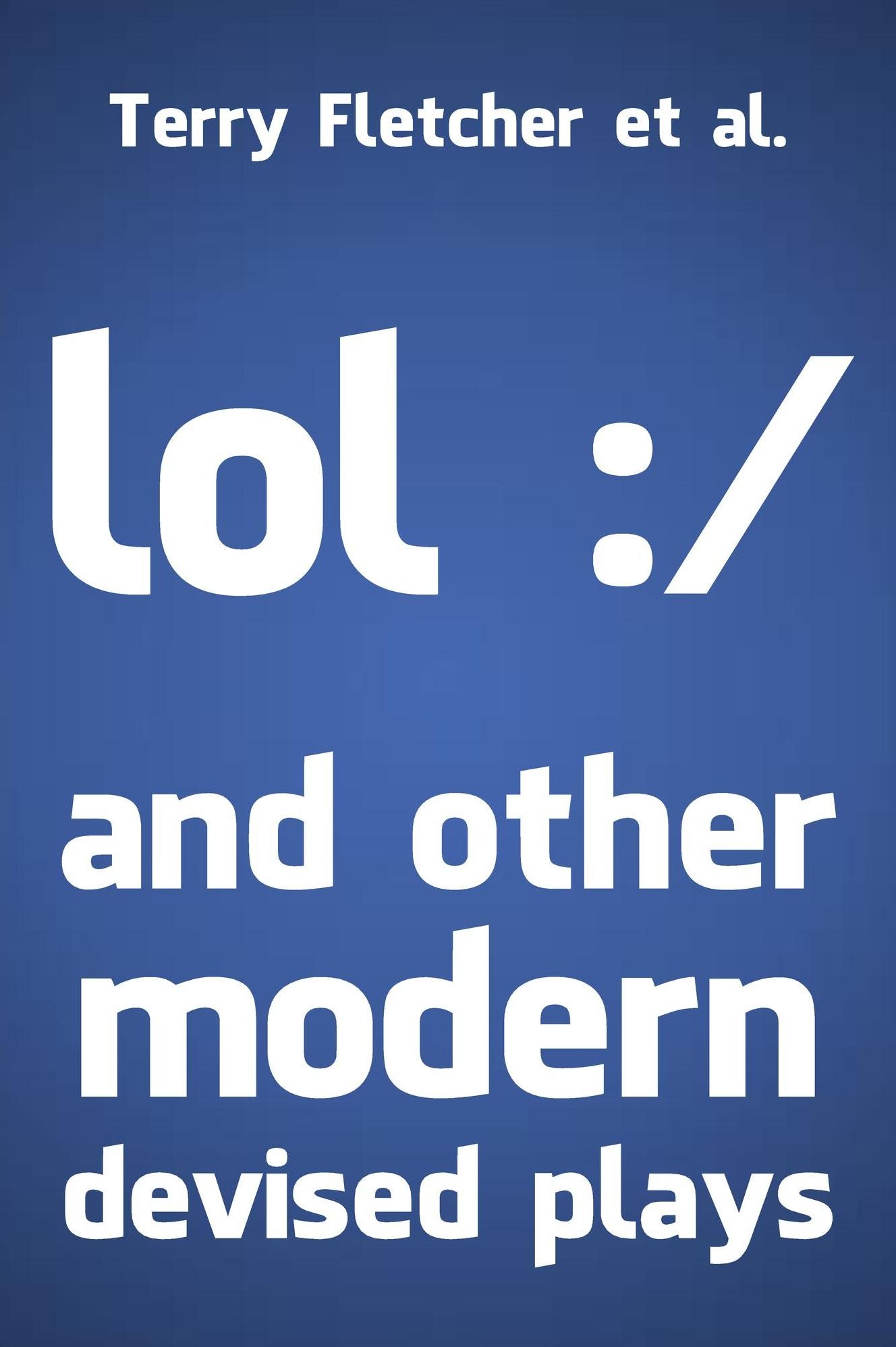 Lol: / and Other Modern Devised Plays
