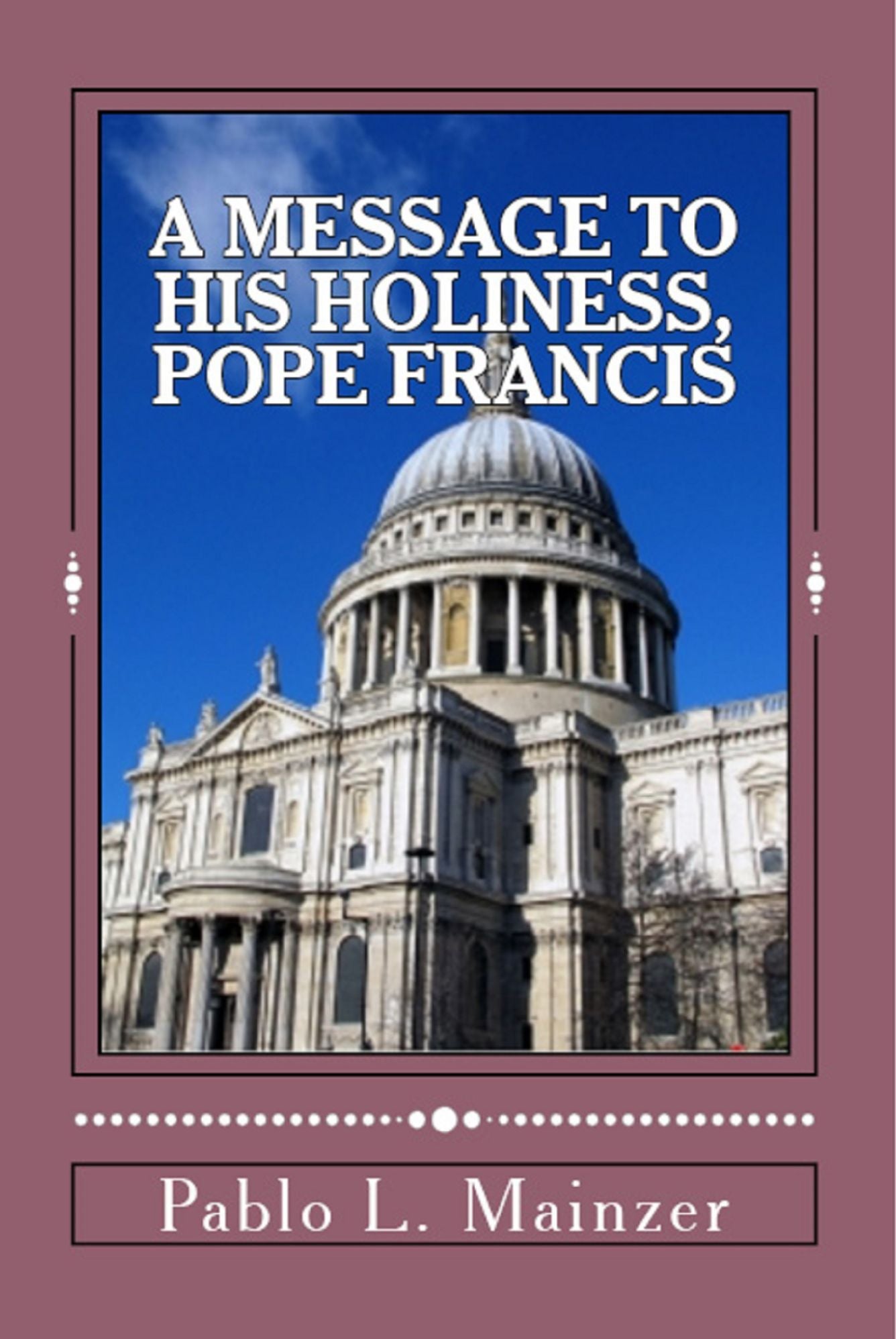 A Message to His Holiness, Pope Francis