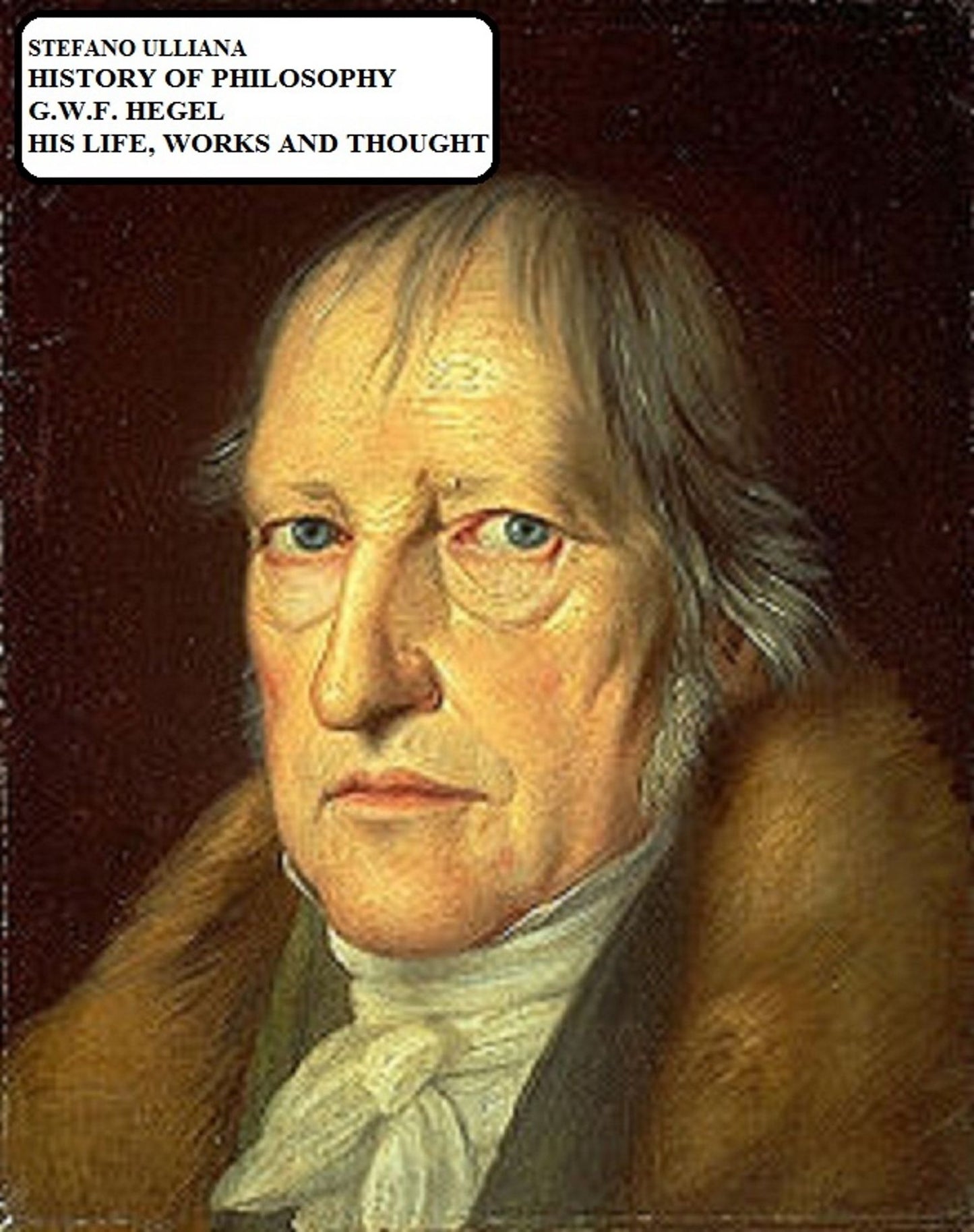History of Philosophy. G.W.F. Hegel. His Life, Works and Thought.