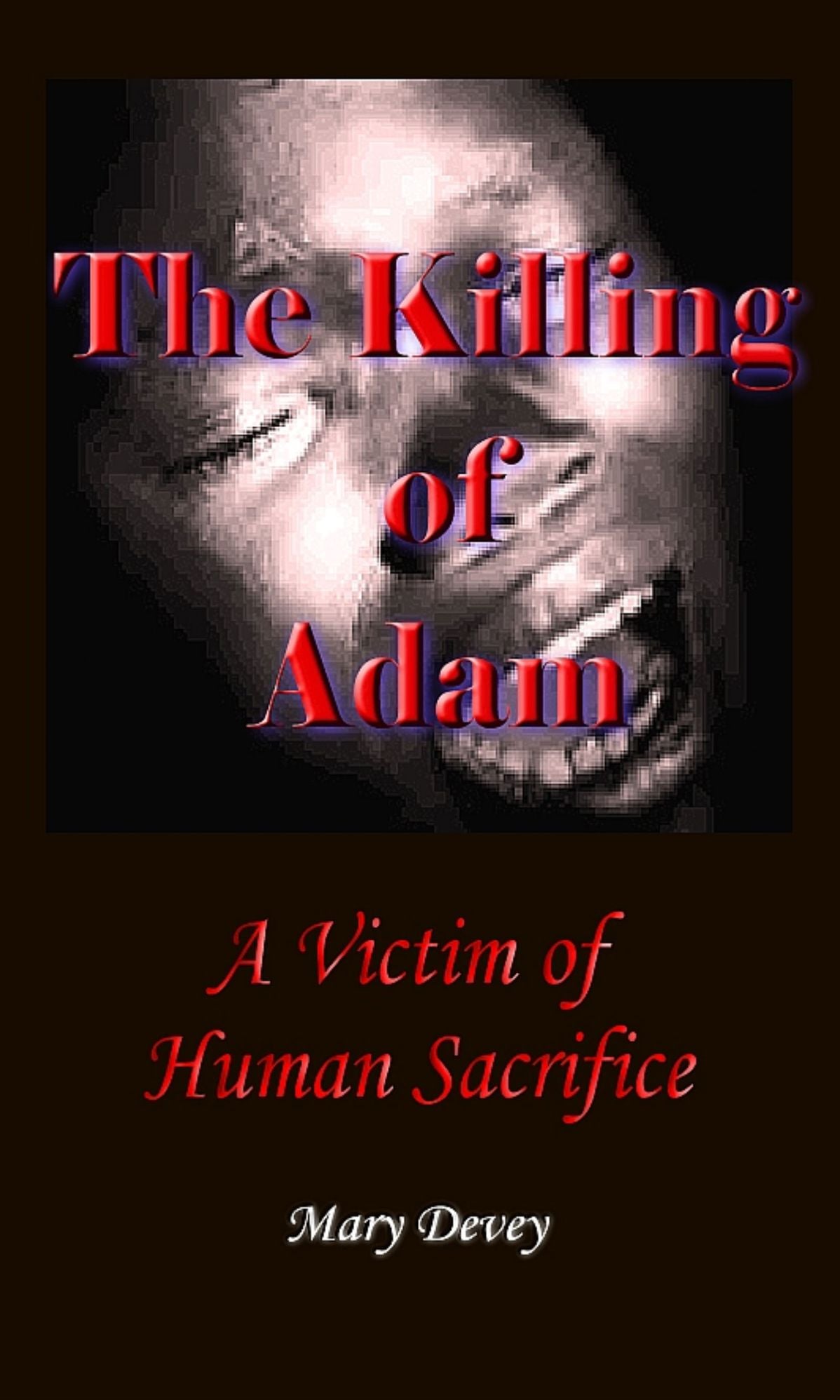 The Killing of Adam: A Victim of Human Sacrifice