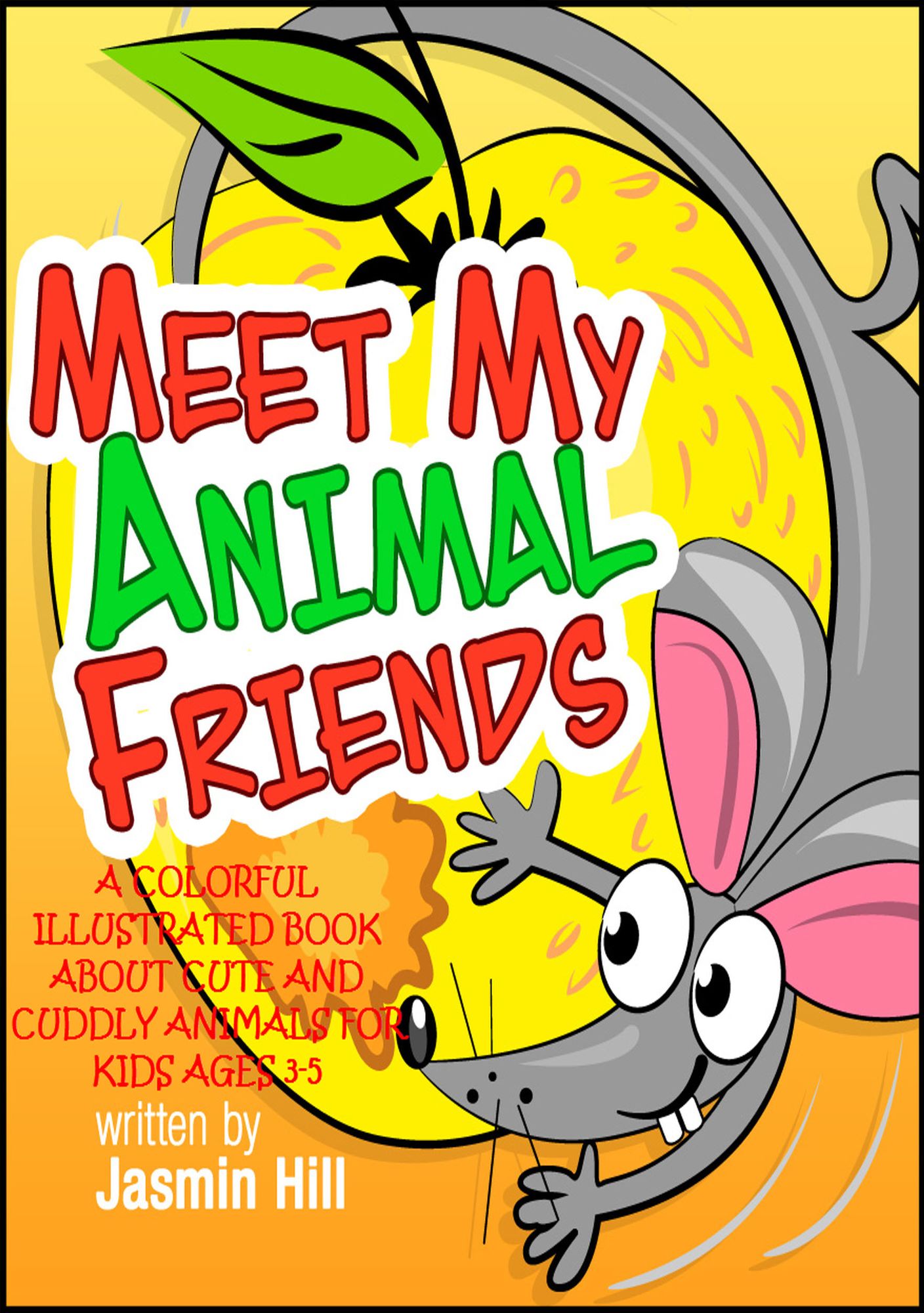 Meet My Animal Friends: A Colorful Illustrated Book About Cute And Cuddly Animals For Ages 3-5