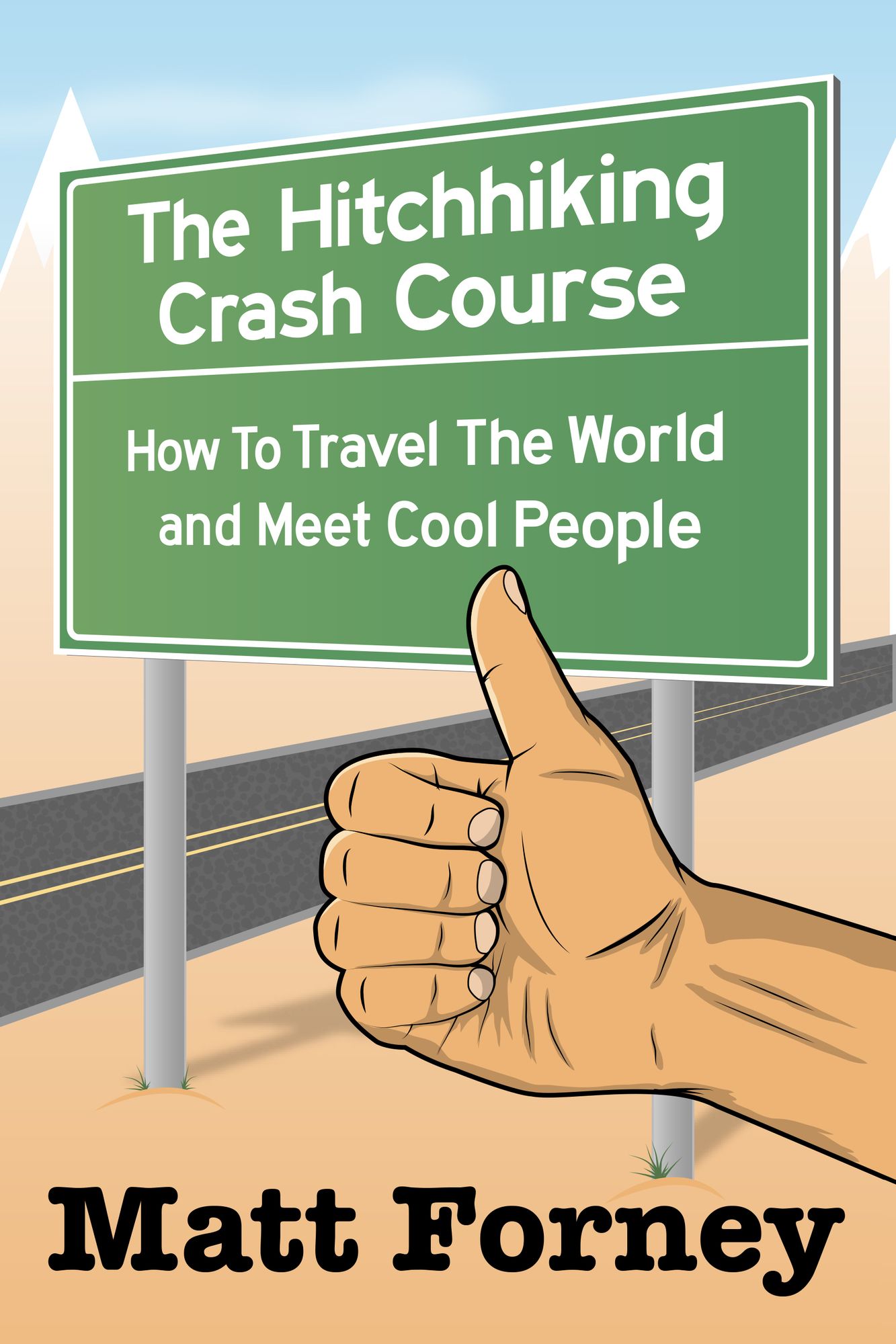 The Hitchhiking Crash Course: How to Travel the World and Meet Cool People