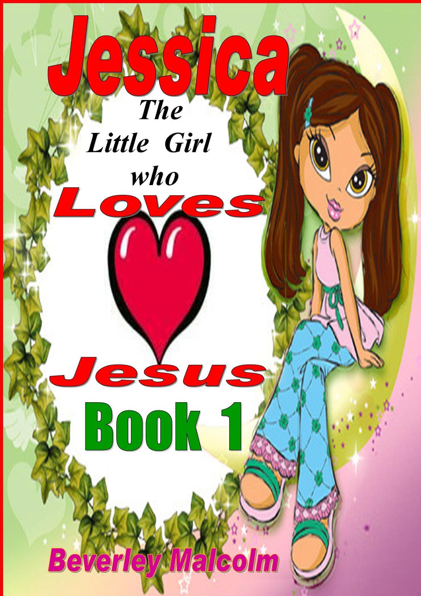 Jessica: The little girl who loves Jesus: Book 1