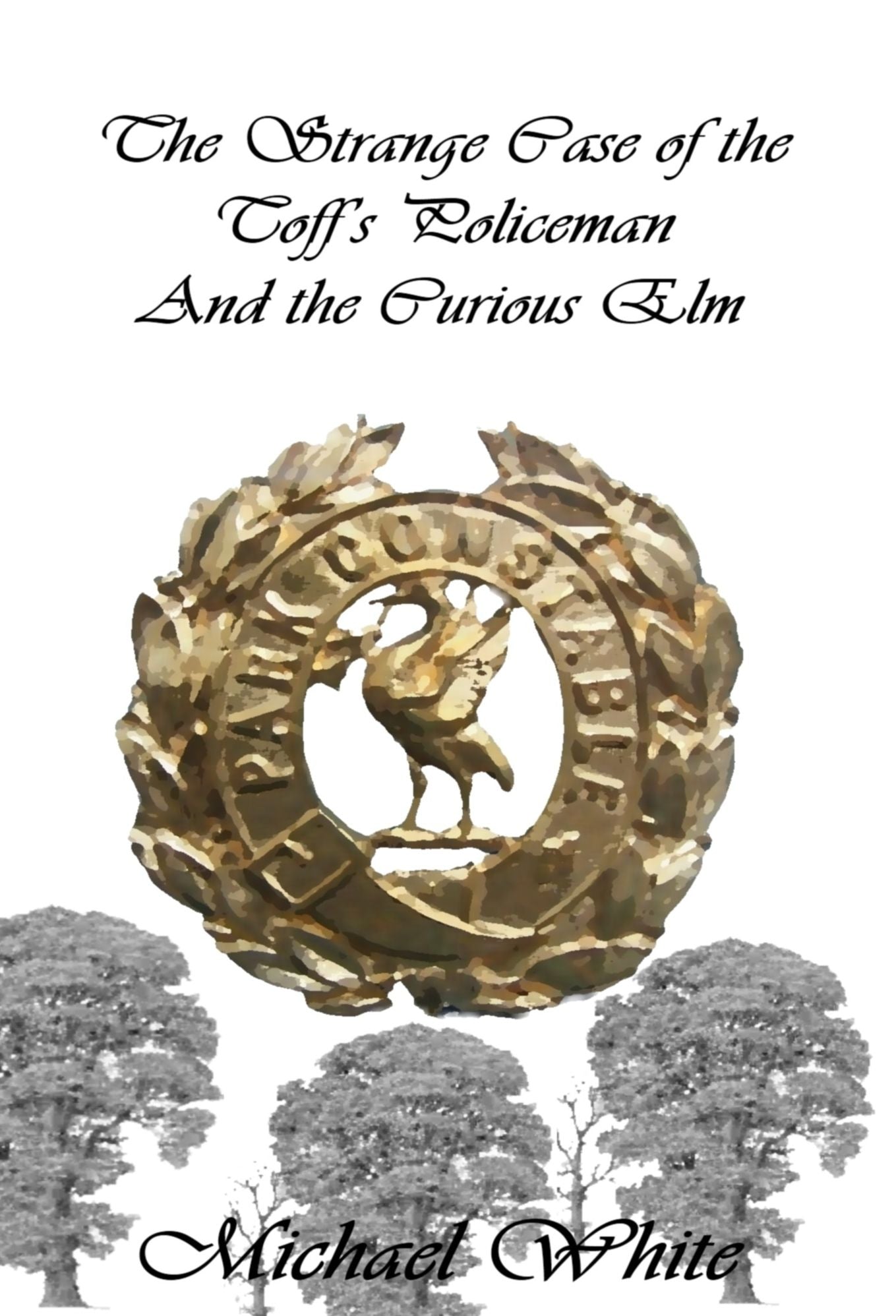 The Strange Case of the Toff's Policeman And the Curious Elm.