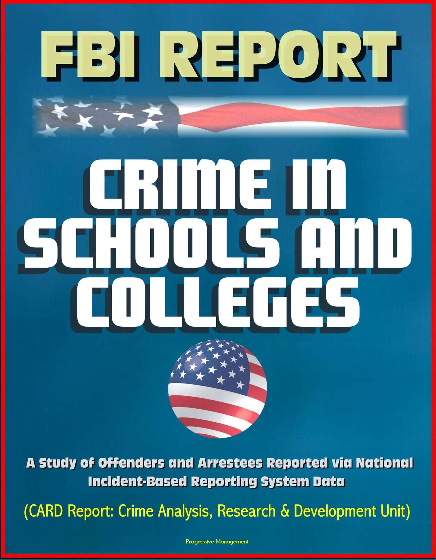 FBI Report: Crime in Schools and Colleges: A Study of Offenders and Arrestees Reported via National Incident-Based Reporting System Data
