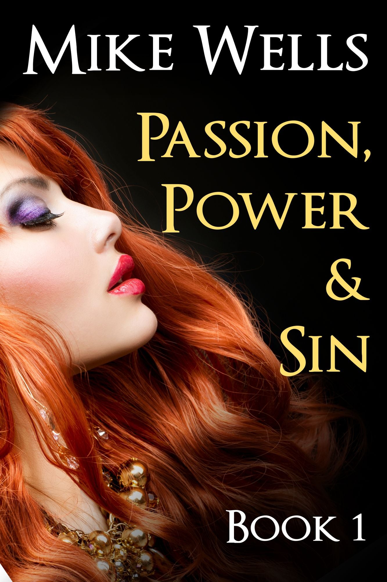 Passion, Power & Sin: The Victim of a Global Internet Scam Plots Her Revenge - Book 1