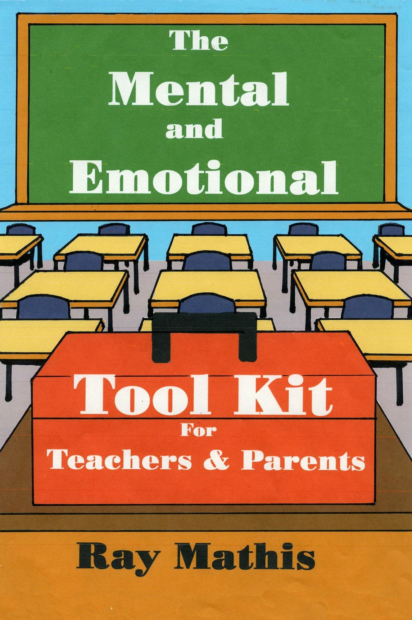 The Mental and Emotional Tool Kit for Teachers and Parents