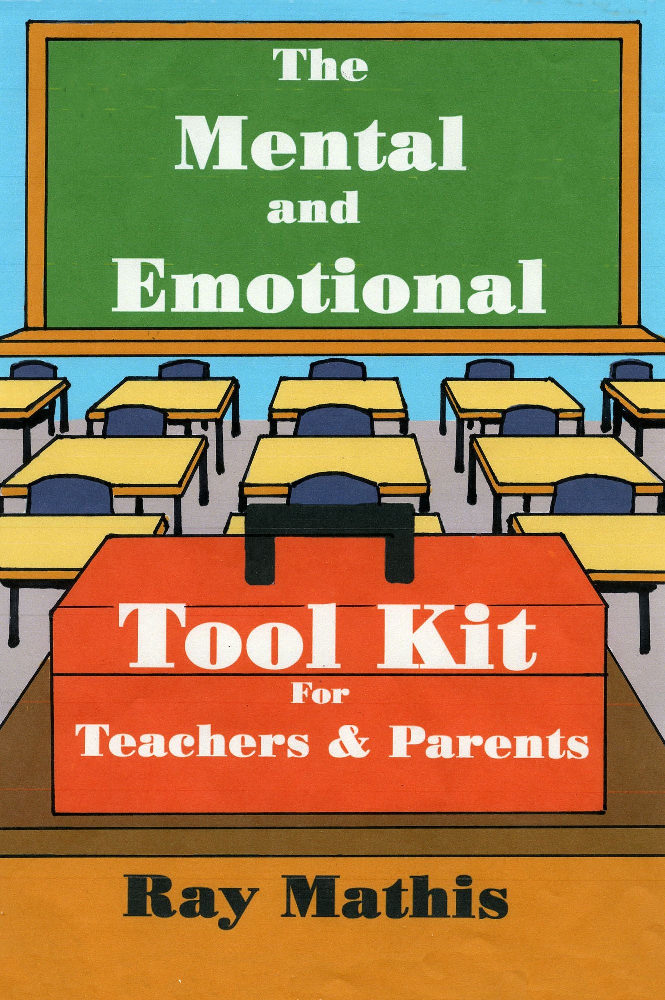 The Mental and Emotional Tool Kit for Teachers and Parents