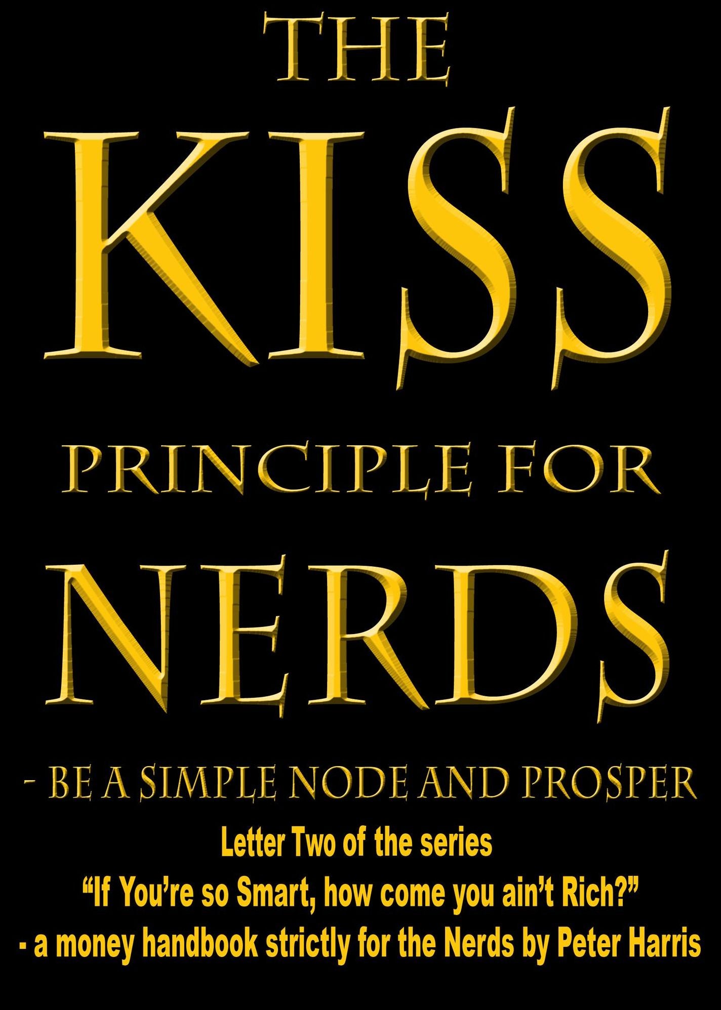 Simple Nodes Prosper: Letter Two of the series "If you're so Smart, How Come You Ain't Rich?"