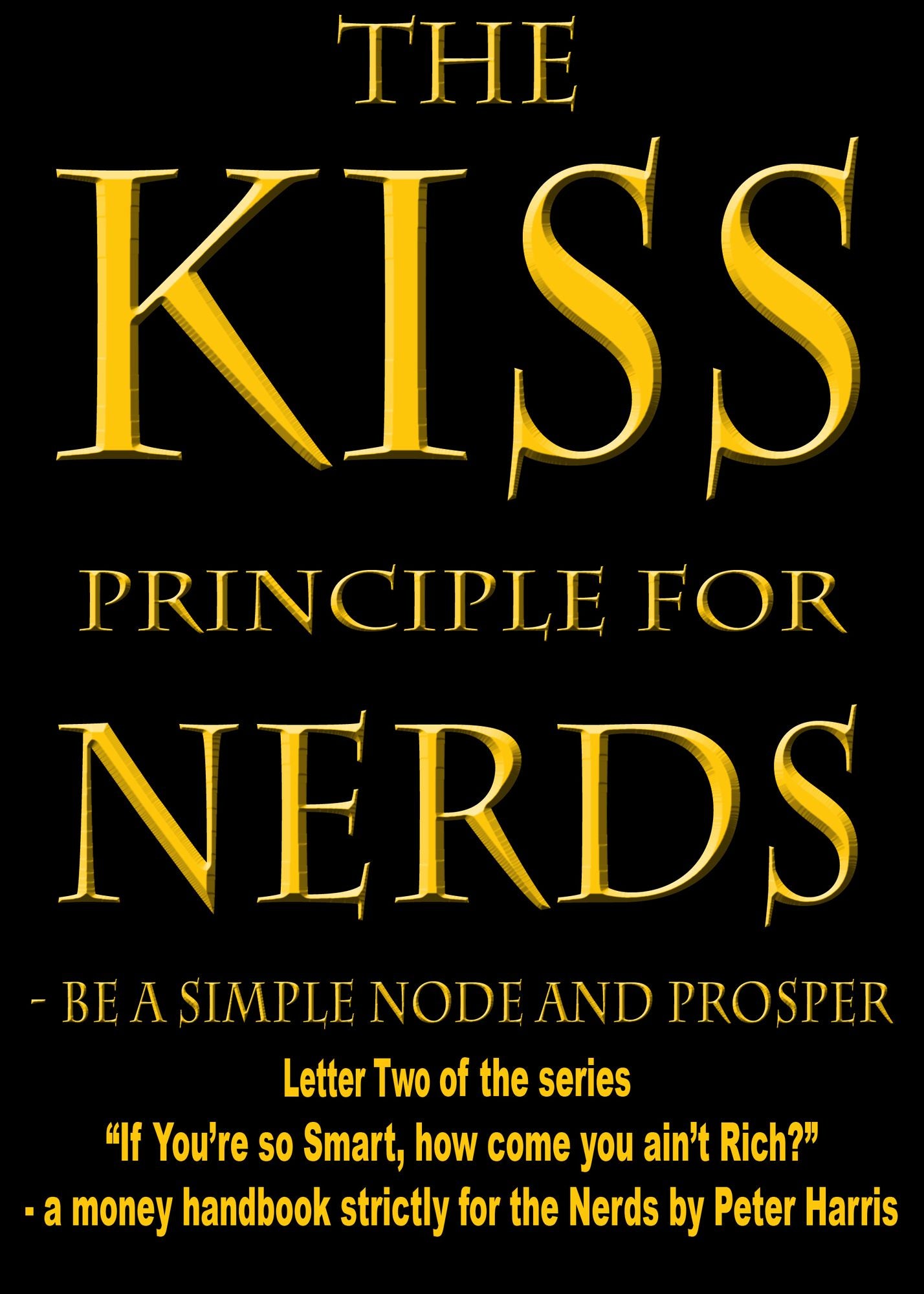 Simple Nodes Prosper: Letter Two of the series "If you're so Smart, How Come You Ain't Rich?"