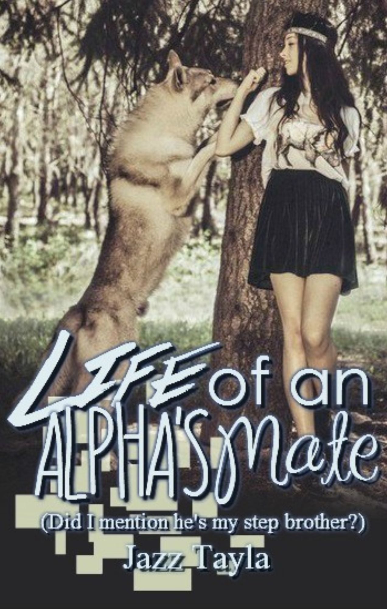 Life Of An Alpha's Mate Did I Mention He's My Step Brother!!