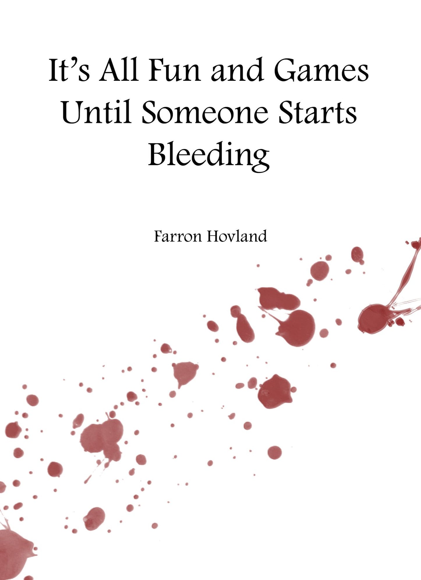 It's All Fun and Games Until Someone Starts Bleeding