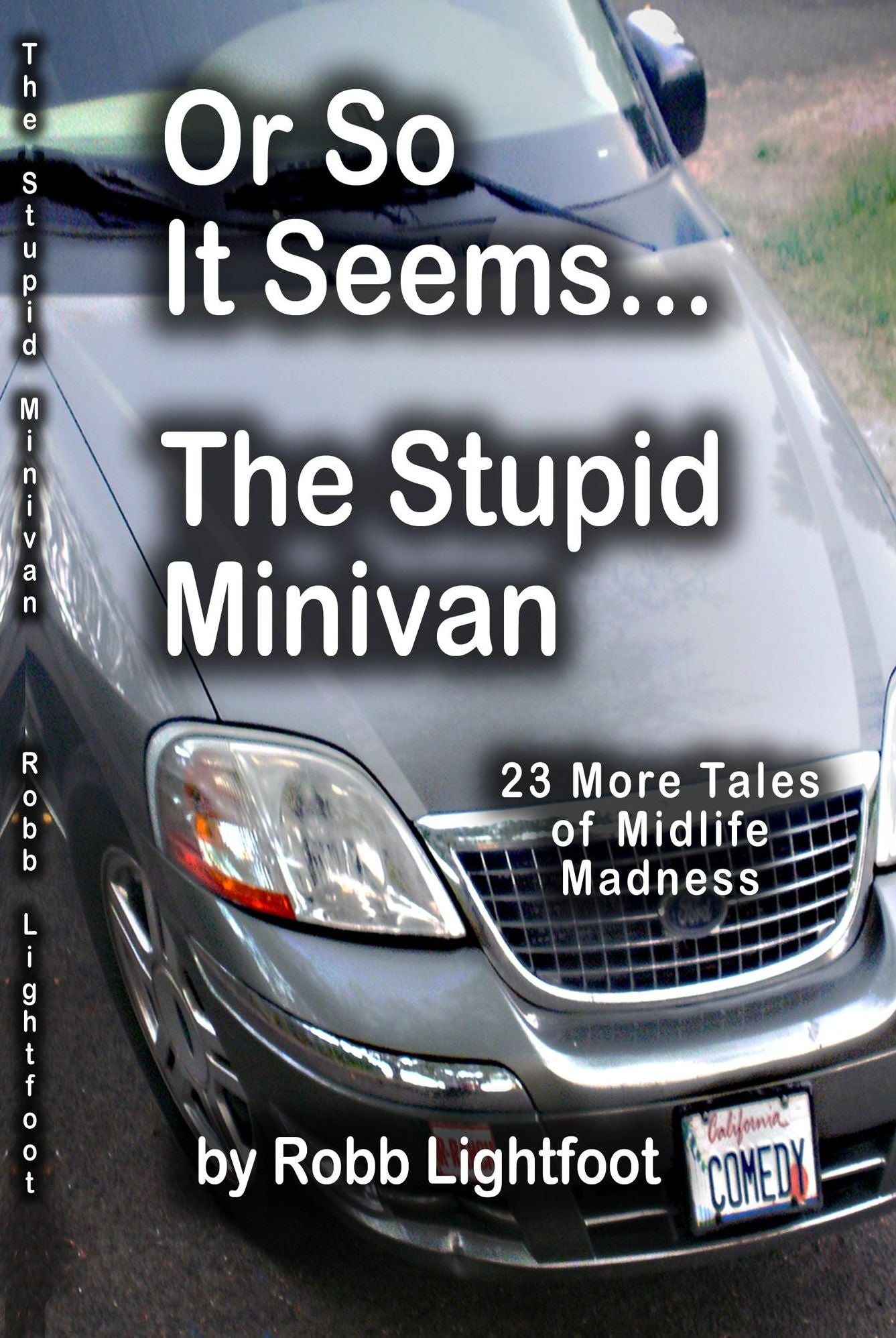 Or So It Seems .... The Stupid Minivan and More Tales of Midlife Madness