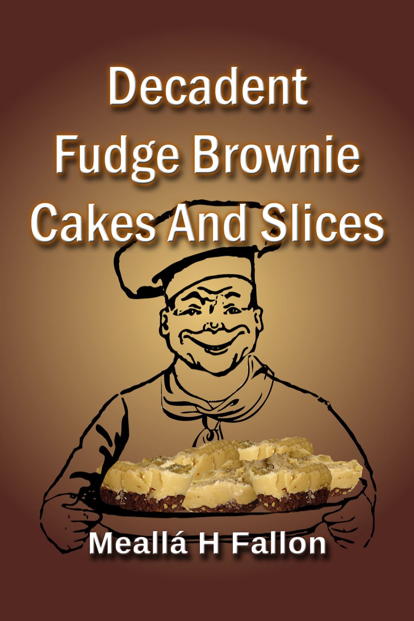 Decadent Fudge Brownie Cakes And Slices