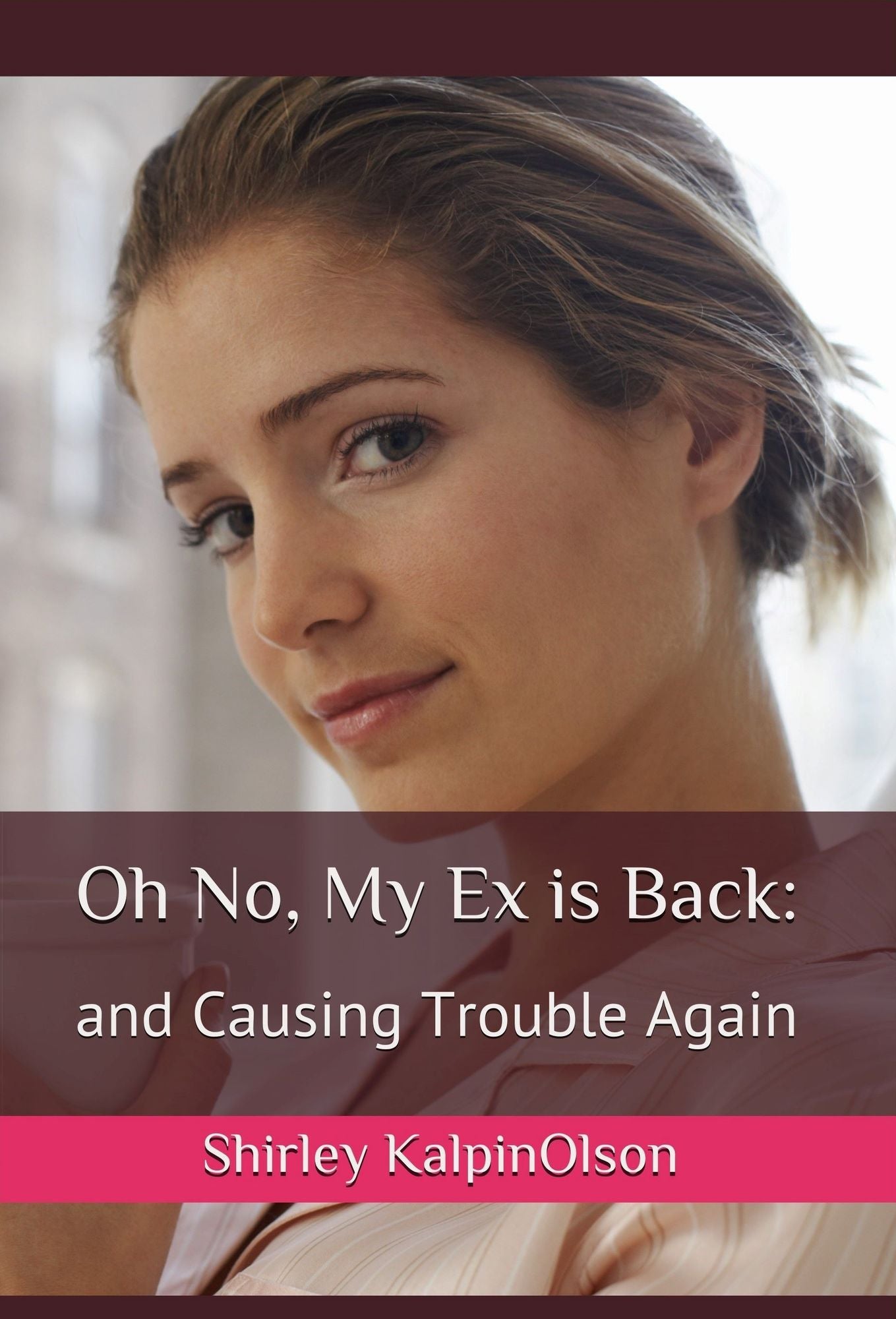 Oh No, My Ex is Back: and Causing Trouble Again-- second book of series, Calamity of Betrayal