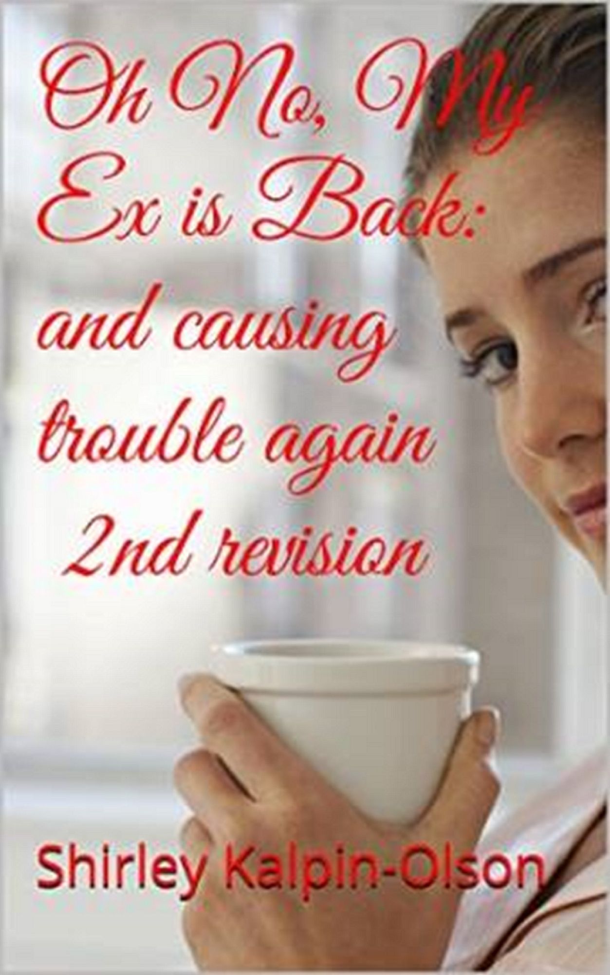 Oh No, My Ex is Back: and Causing Trouble Again-- second book of series, Calamity of Betrayal
