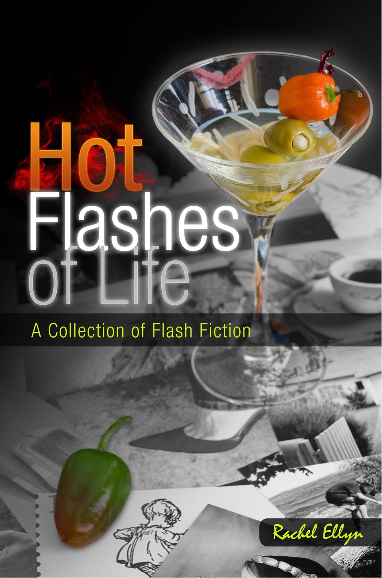 Hot Flashes of Life: A Collection of Flash Fiction