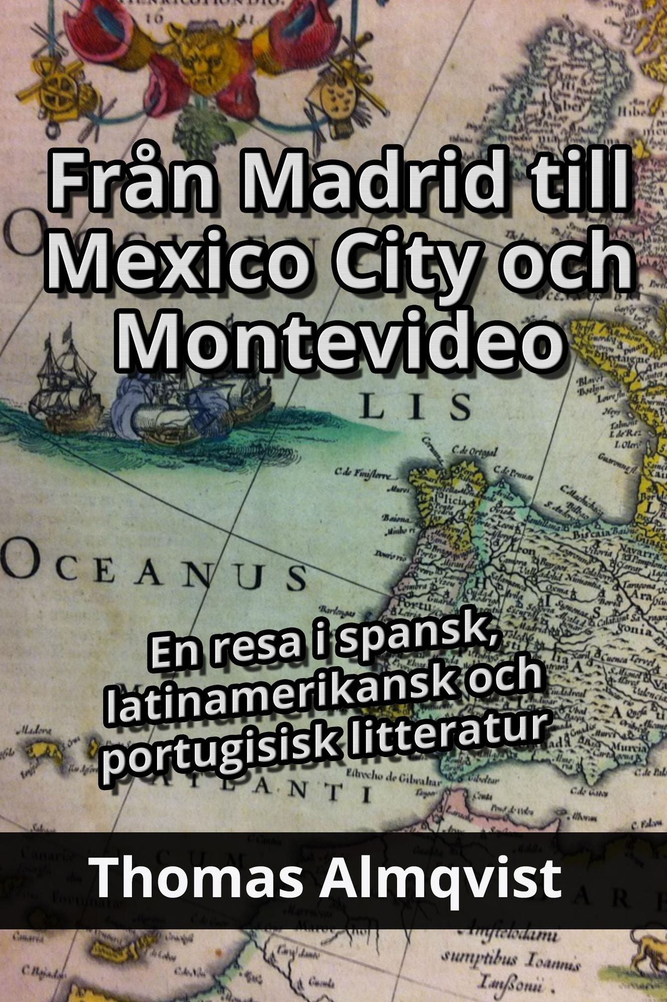 Från Madrid till Mexico City och Montevideo: En resa i spansk, latinamerikansk och portugisisk litteratur