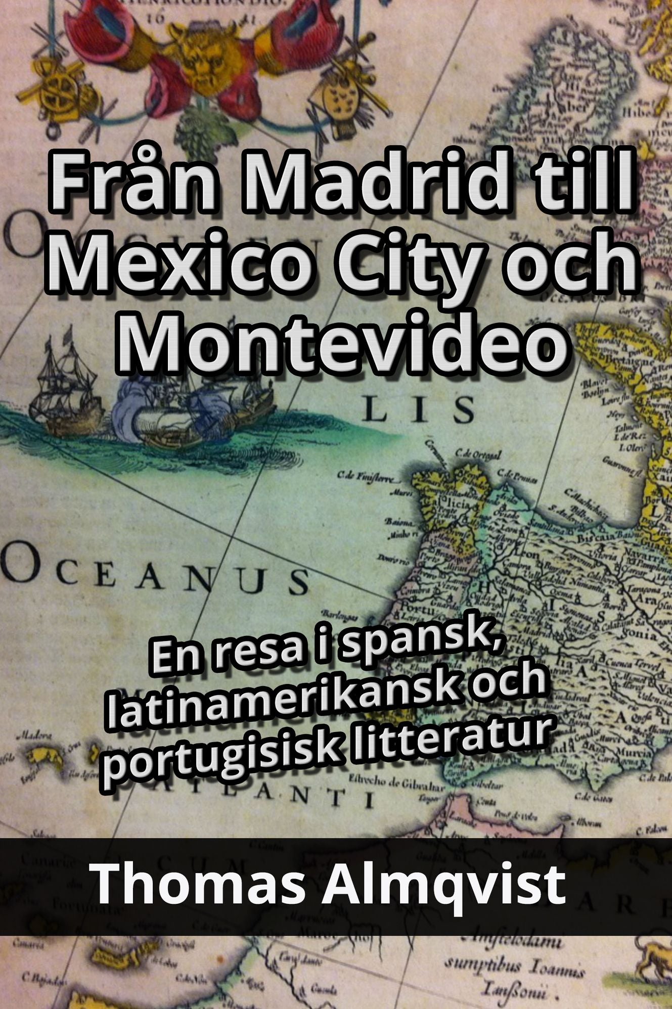 Från Madrid till Mexico City och Montevideo: En resa i spansk, latinamerikansk och portugisisk litteratur