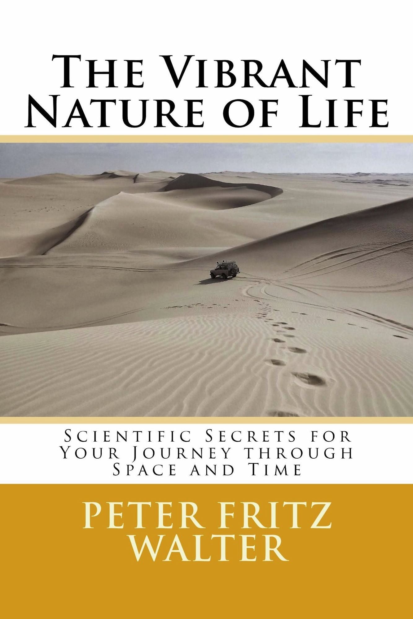 The Vibrant Nature of Life: Scientific Secrets for Your Journey through Space and Time