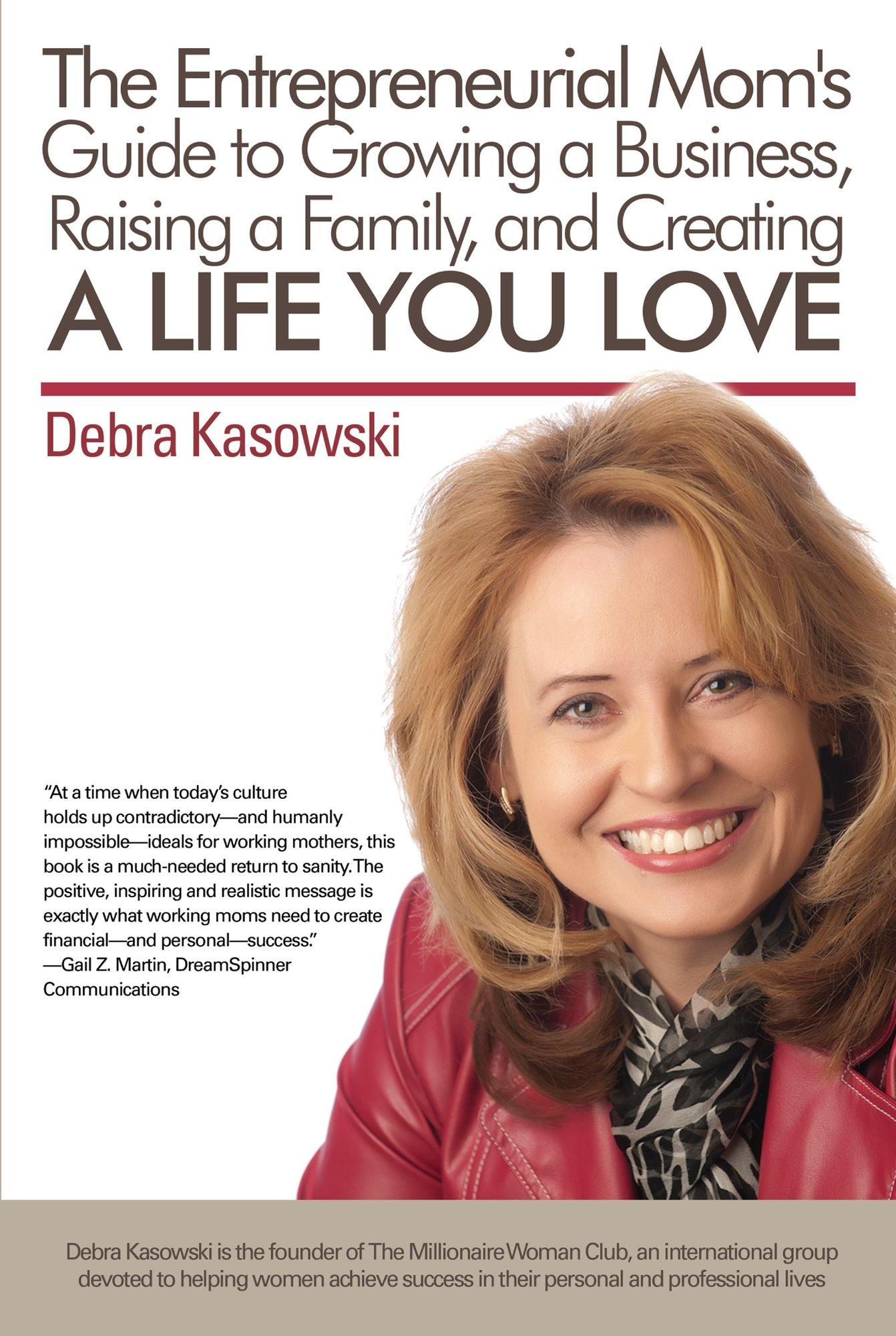 The Entrepreneurial Mom's Guide to Growing a Business, Raising a Family, and Creating a life you Love!