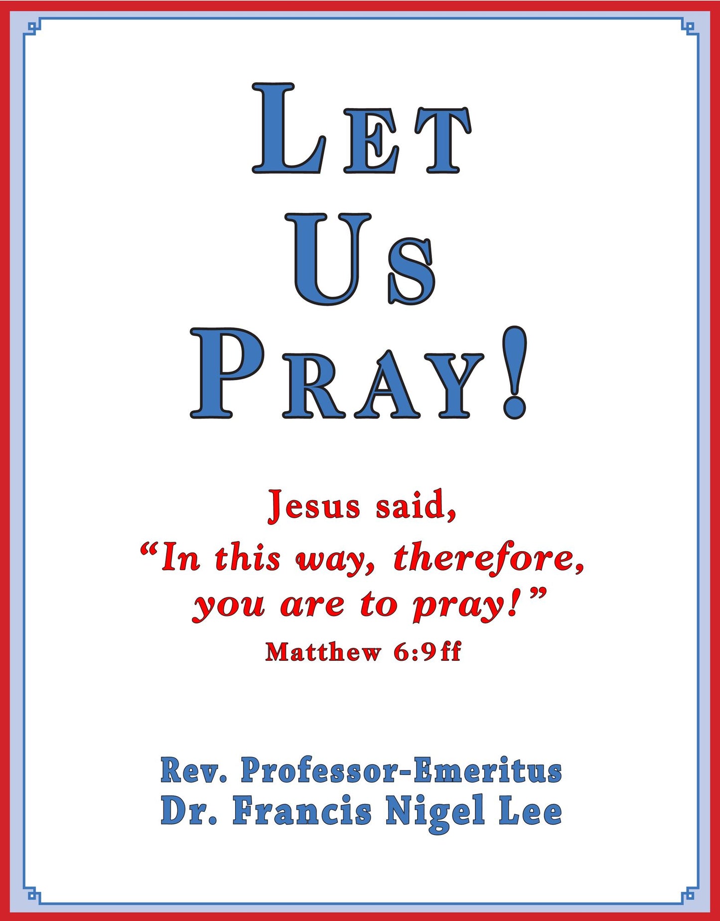Let Us Pray!: Study of The Lord's Prayer and Other Bible Prayer