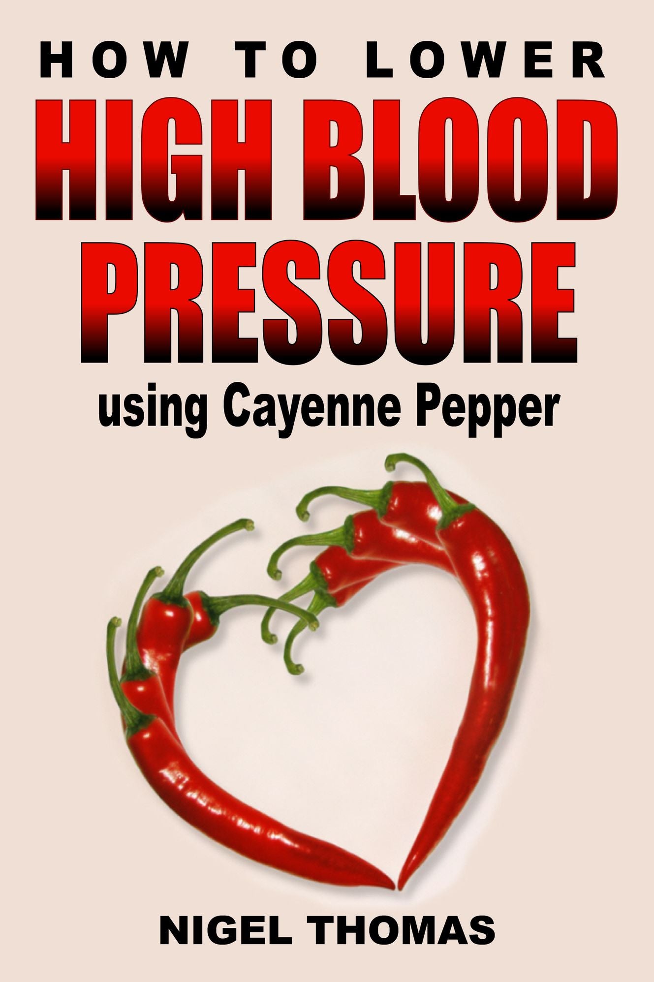 How to Lower High Blood Pressure using Cayenne Pepper