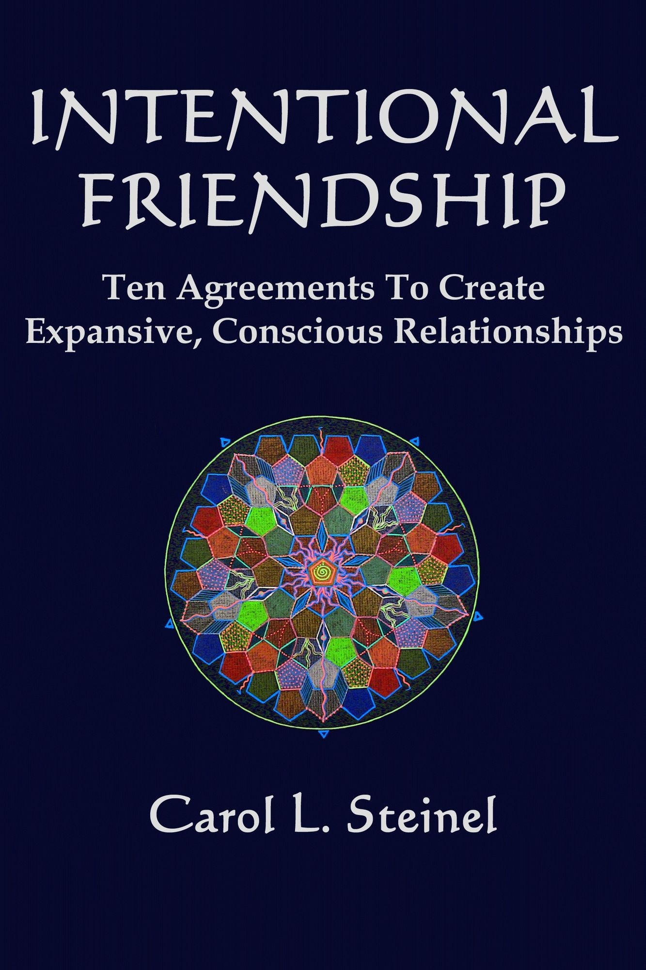 Intentional Friendship: Ten Agreements to Create Expansive, Conscious Relationships