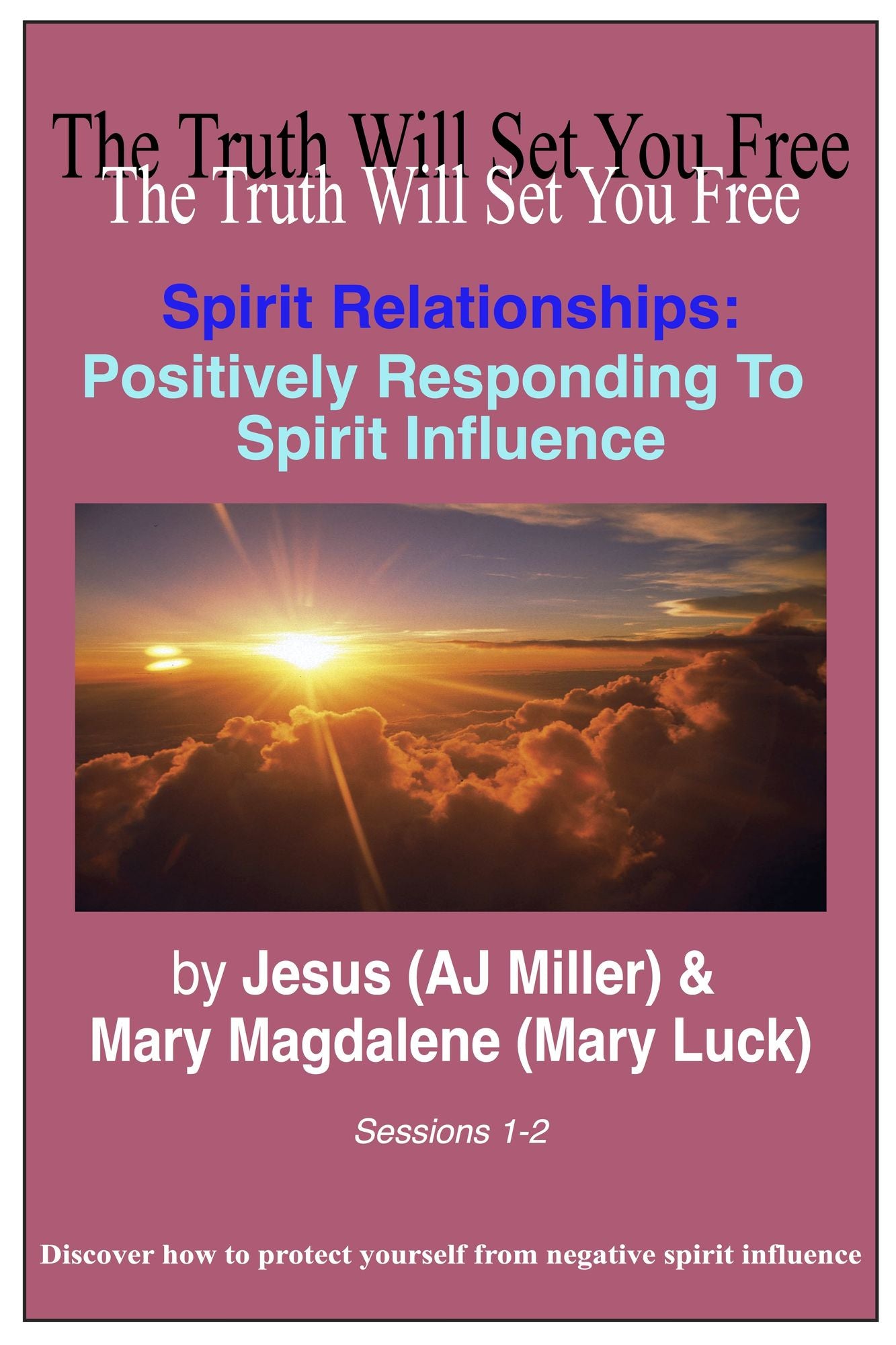 Spirit Relationships: Positively Responding to Spirit Influence Sessions 1-2