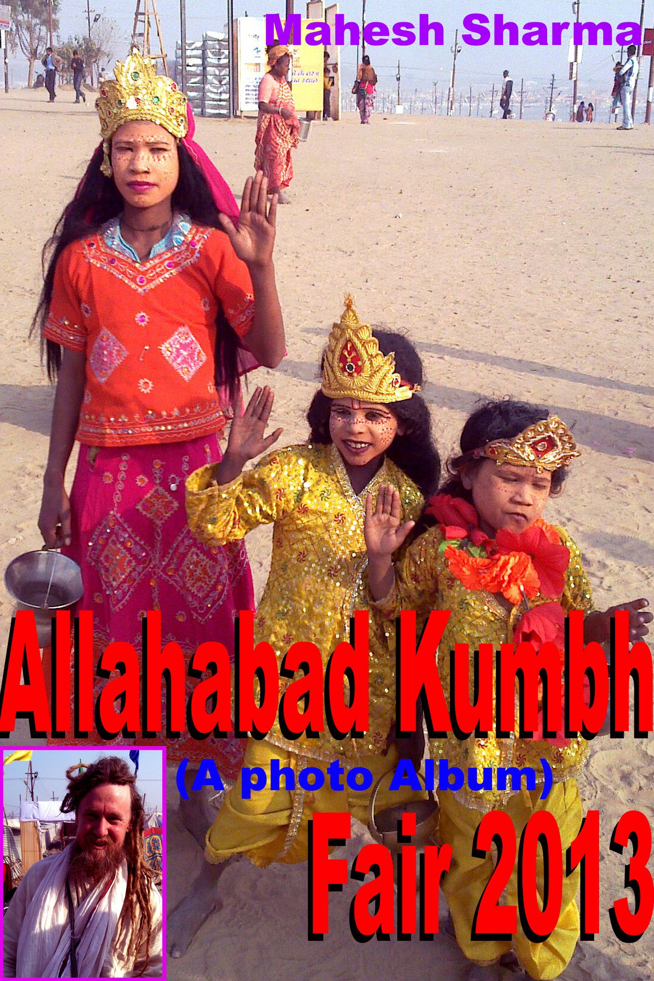 Allahabad Kumbh Fair 2013 (A photo Album)